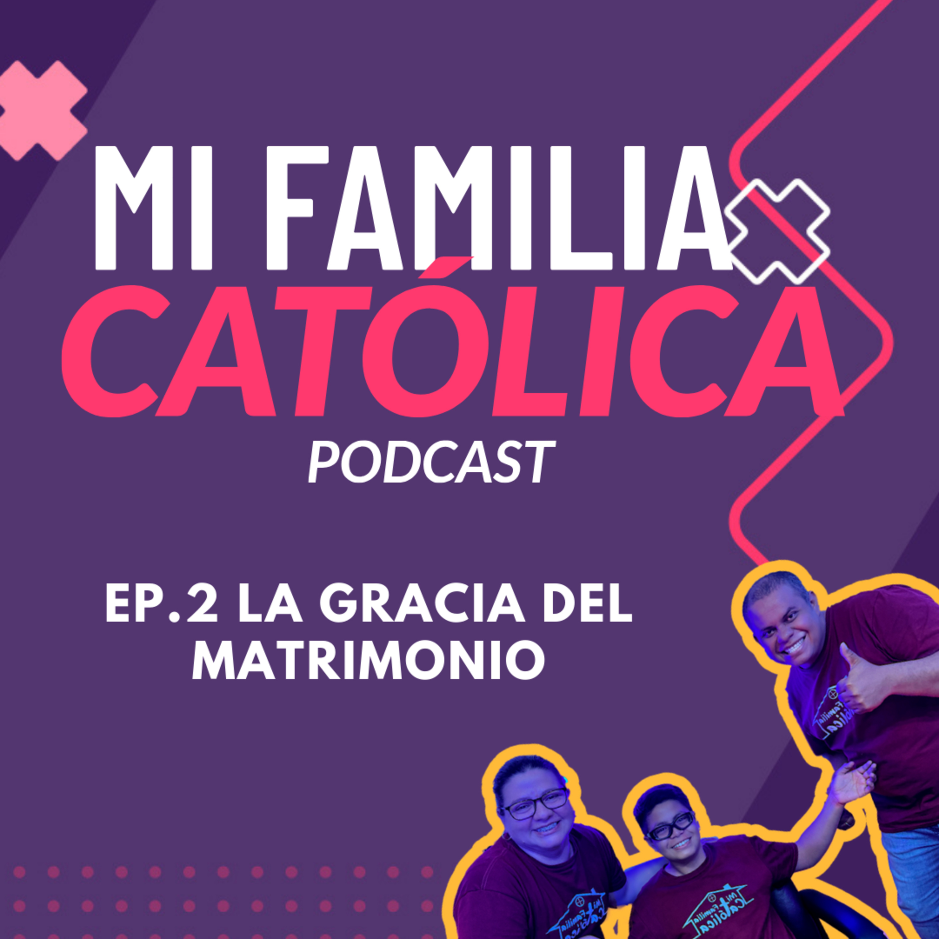 EP 2| Mi familia Católica -La gracia del Matrimonio episode artwork
