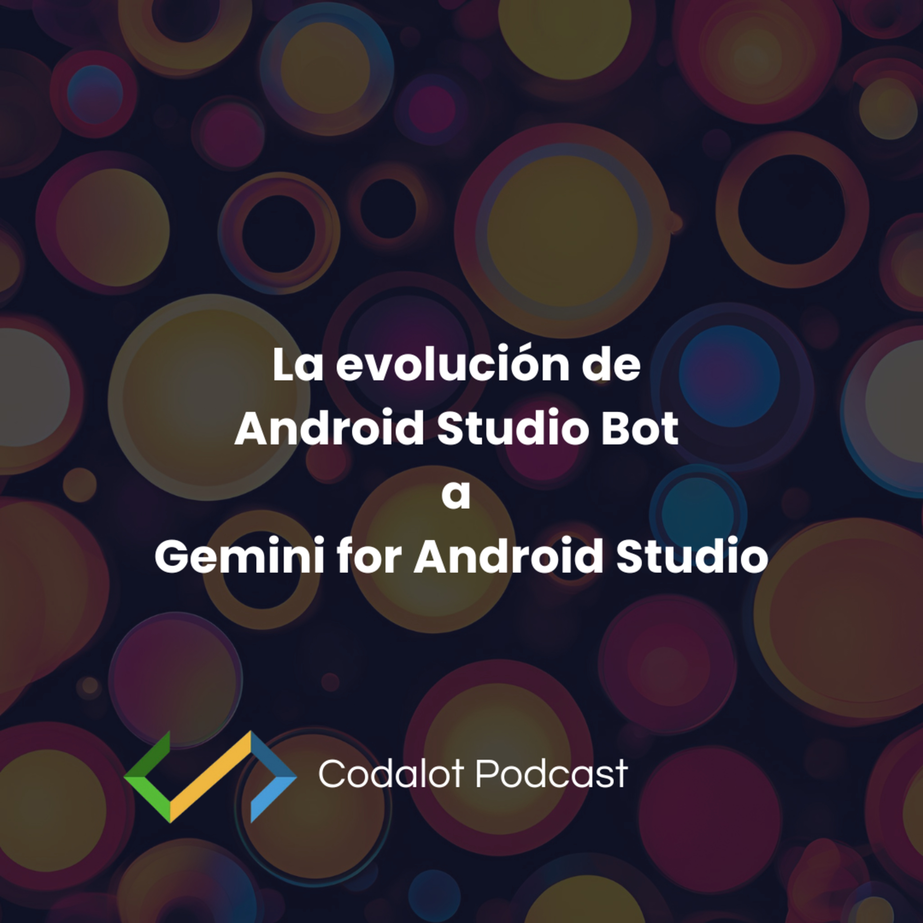 La evolución de Android Studio Bot a Gemini for Android Studio | S03E02 episode artwork
