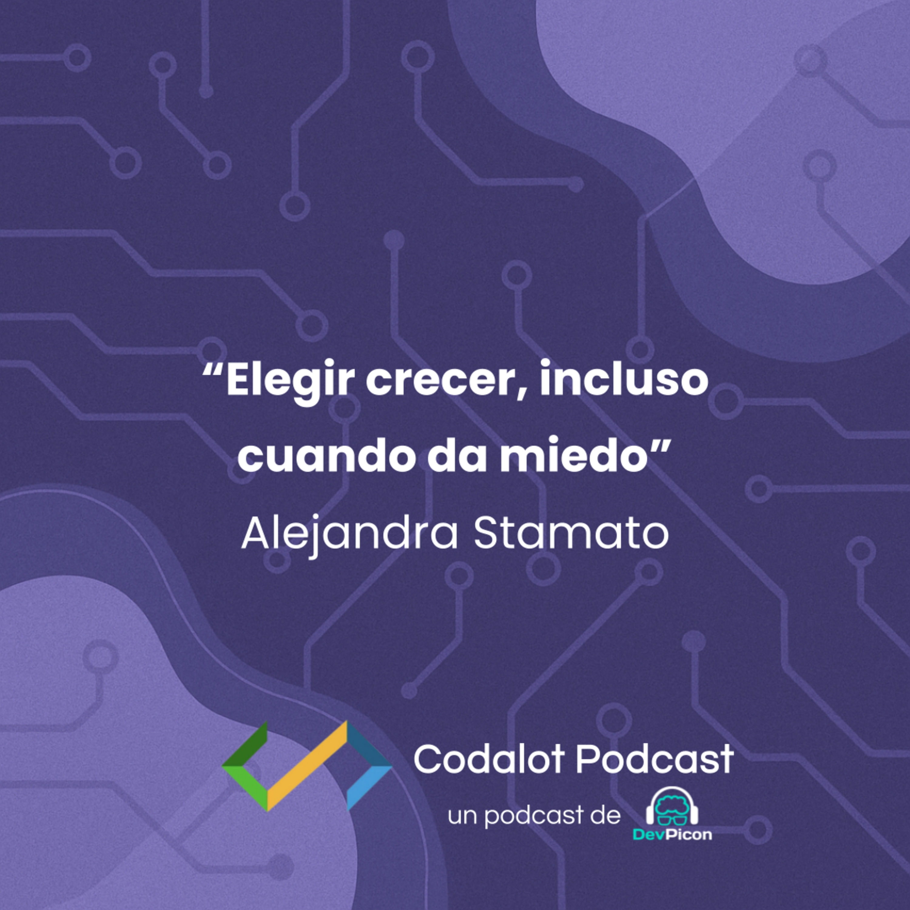 "Elegir crecer, incluso cuando da miedo" - Alejandra Stamato | S04E01 episode artwork
