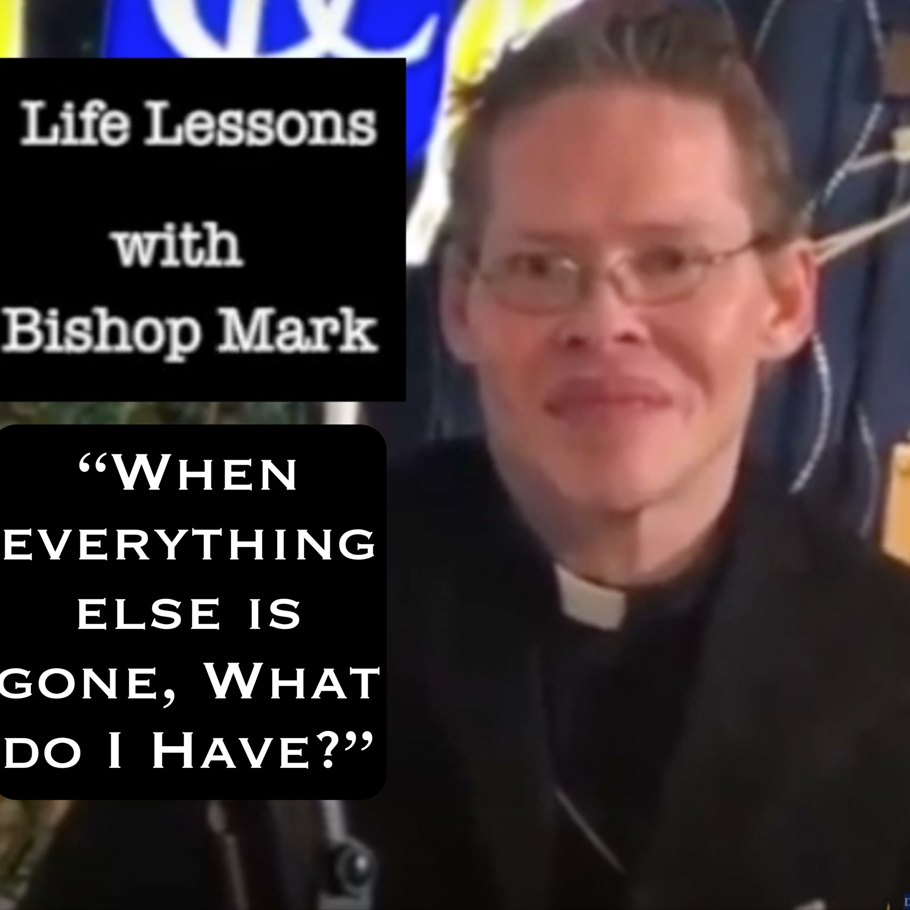 When everything else is gone, what do I have? episode artwork
