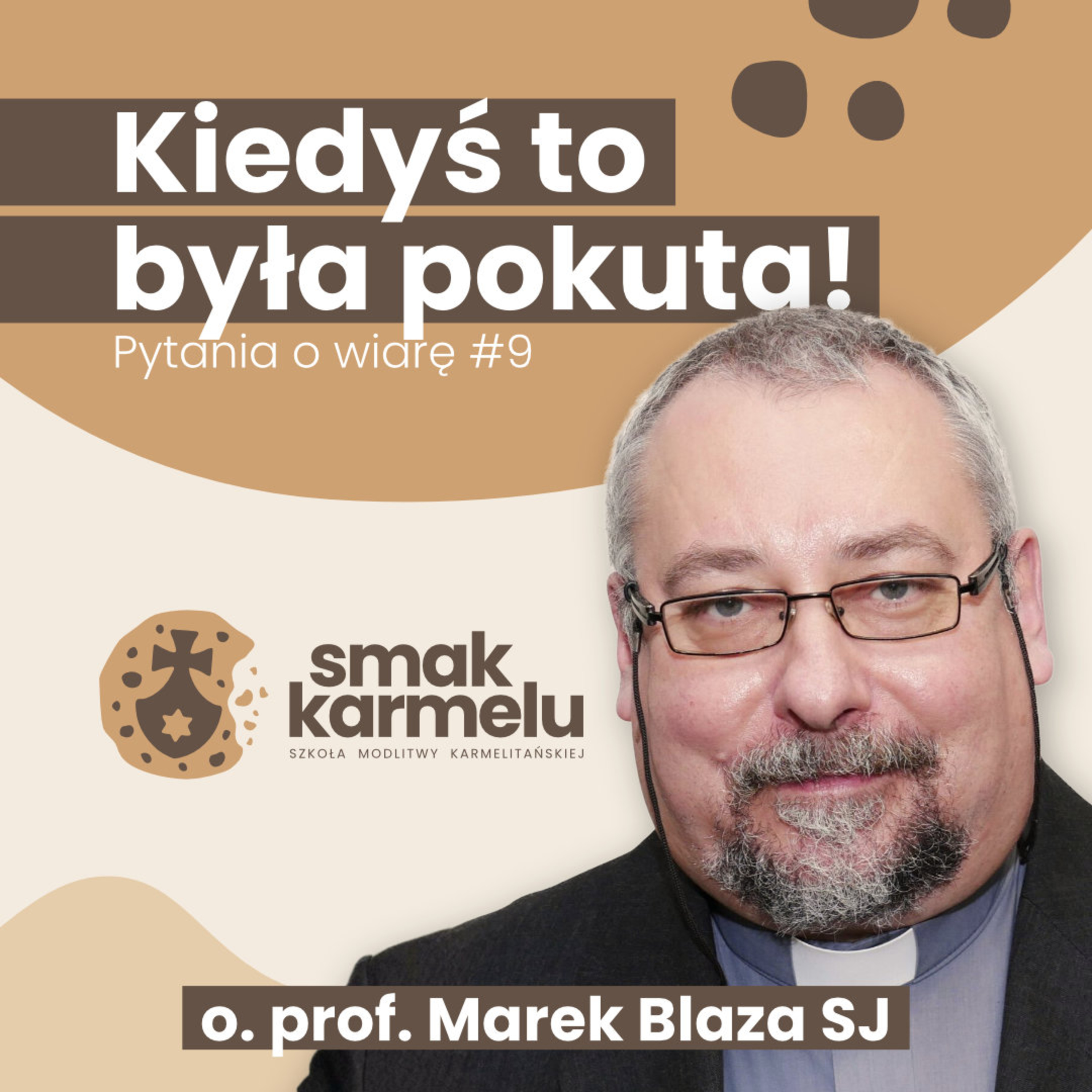 Kiedyś to była pokuta! - o. prof. Marek Blaza SJ (Pytania o wiarę #9)