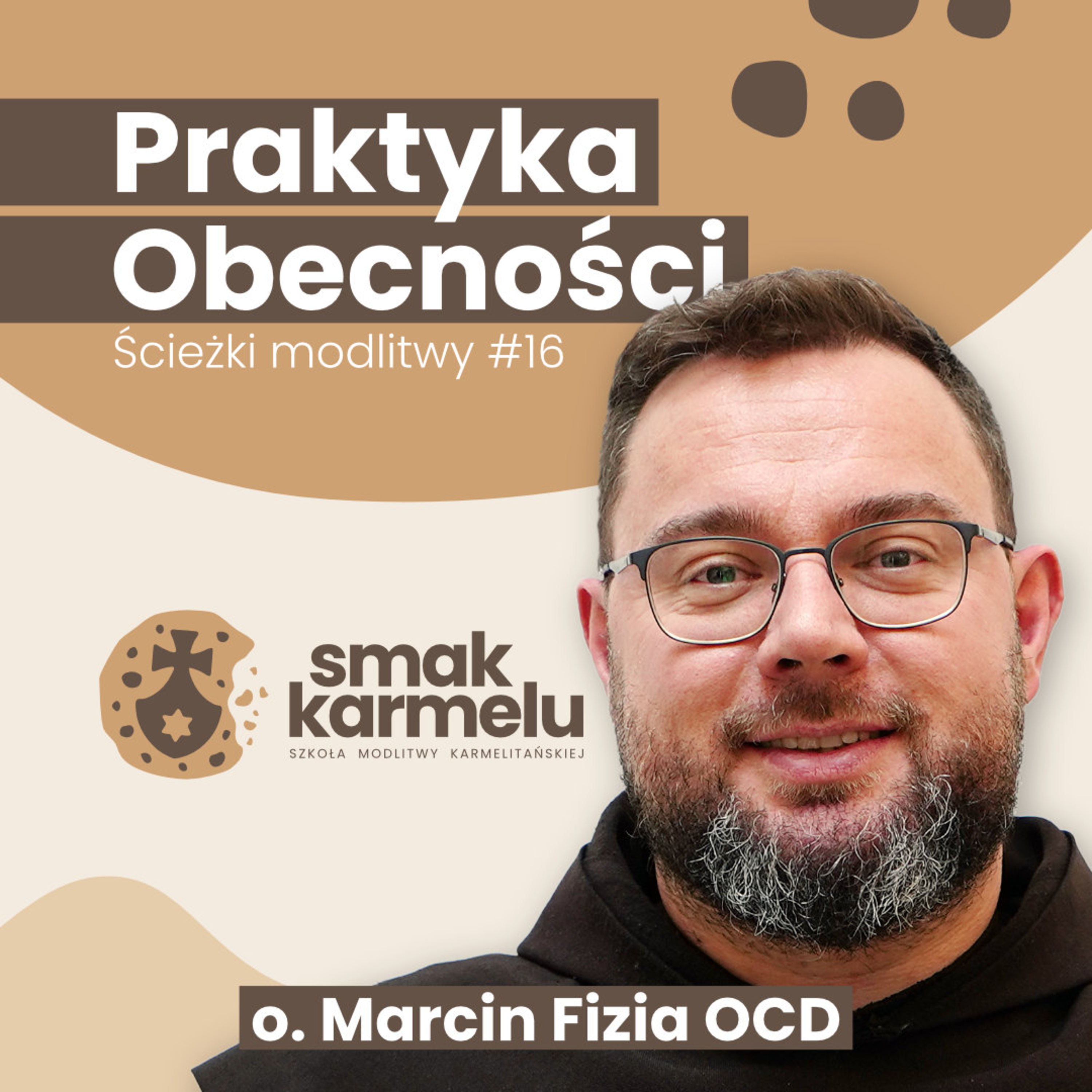 Praktyka Obecności - o. Marcin Fizia OCD (Karmelitańskie historie #11)