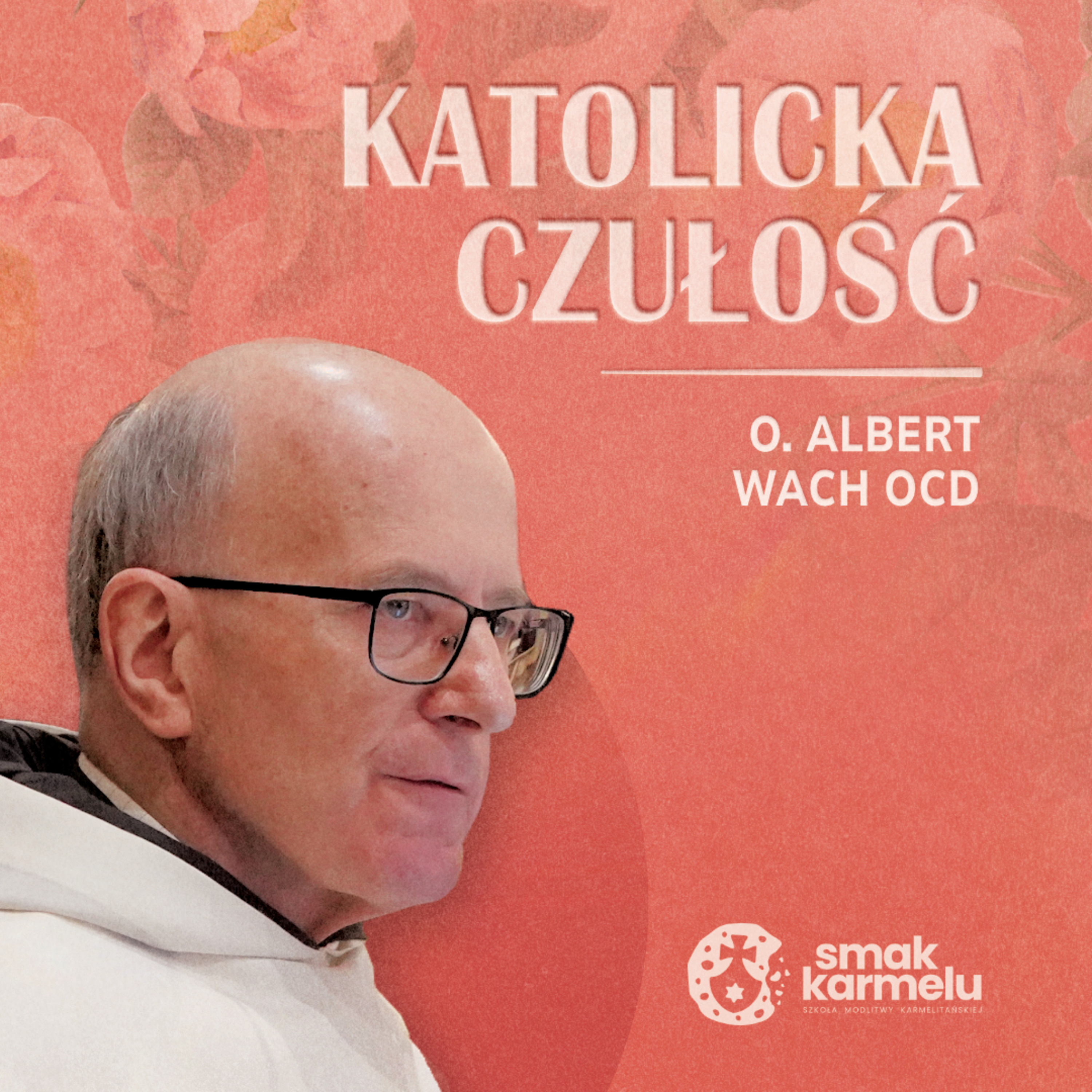 Katolicka czułość - o Albert Wach OCD (Teresa od Dzieciątka Jezus #5)
