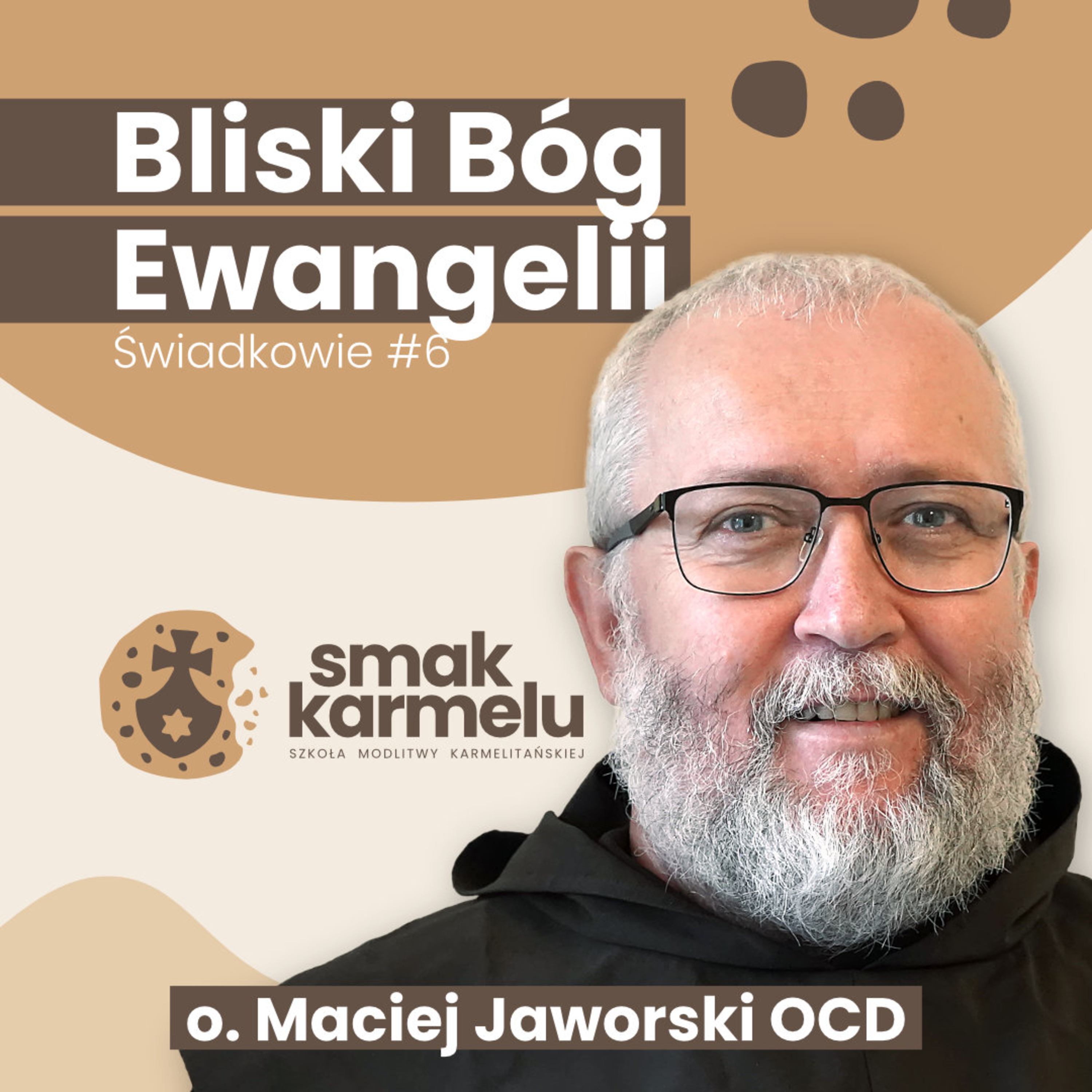 Bliski Bóg Ewangelii - o. Maciej Jaworski OCD (Smak Karmelu | Świadkowie #6)