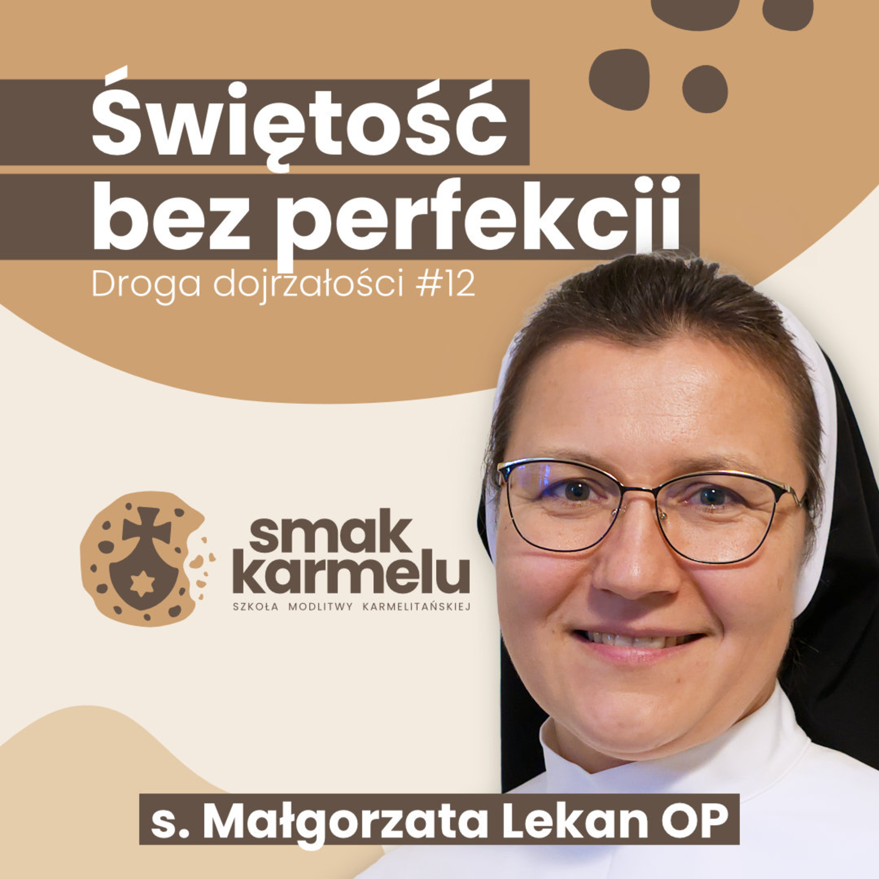 Świętość bez perfekcji - s. Małgorzata Lekan OP (Droga dojrzałości #12)
