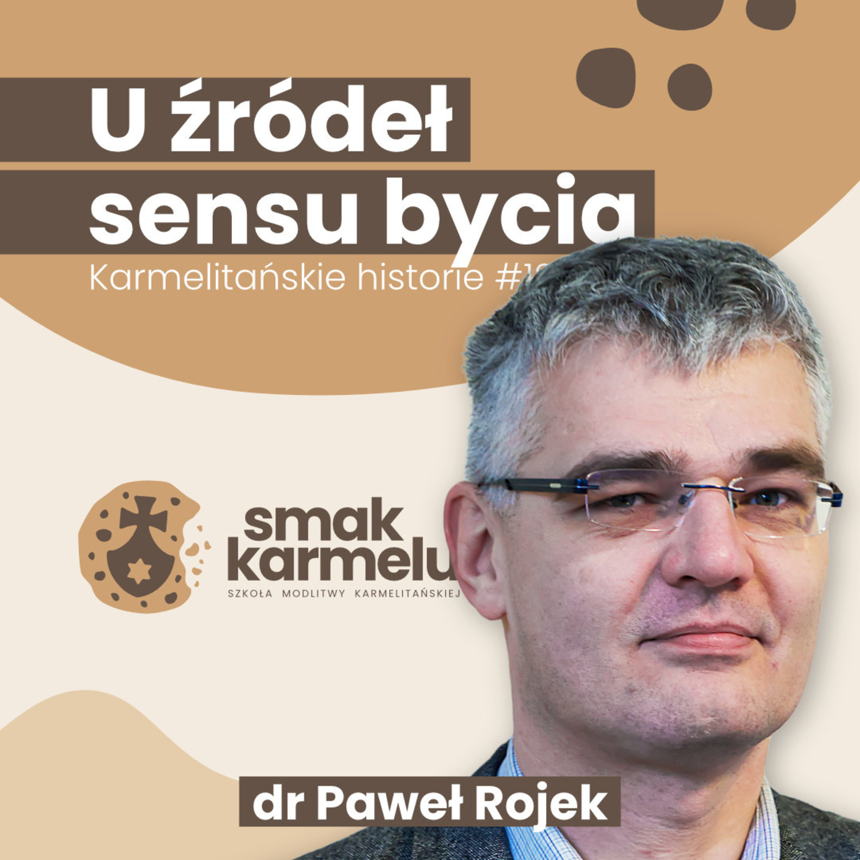 U źródeł sensu bycia - dr Paweł Rojek (Karmelitańskie historie #12)