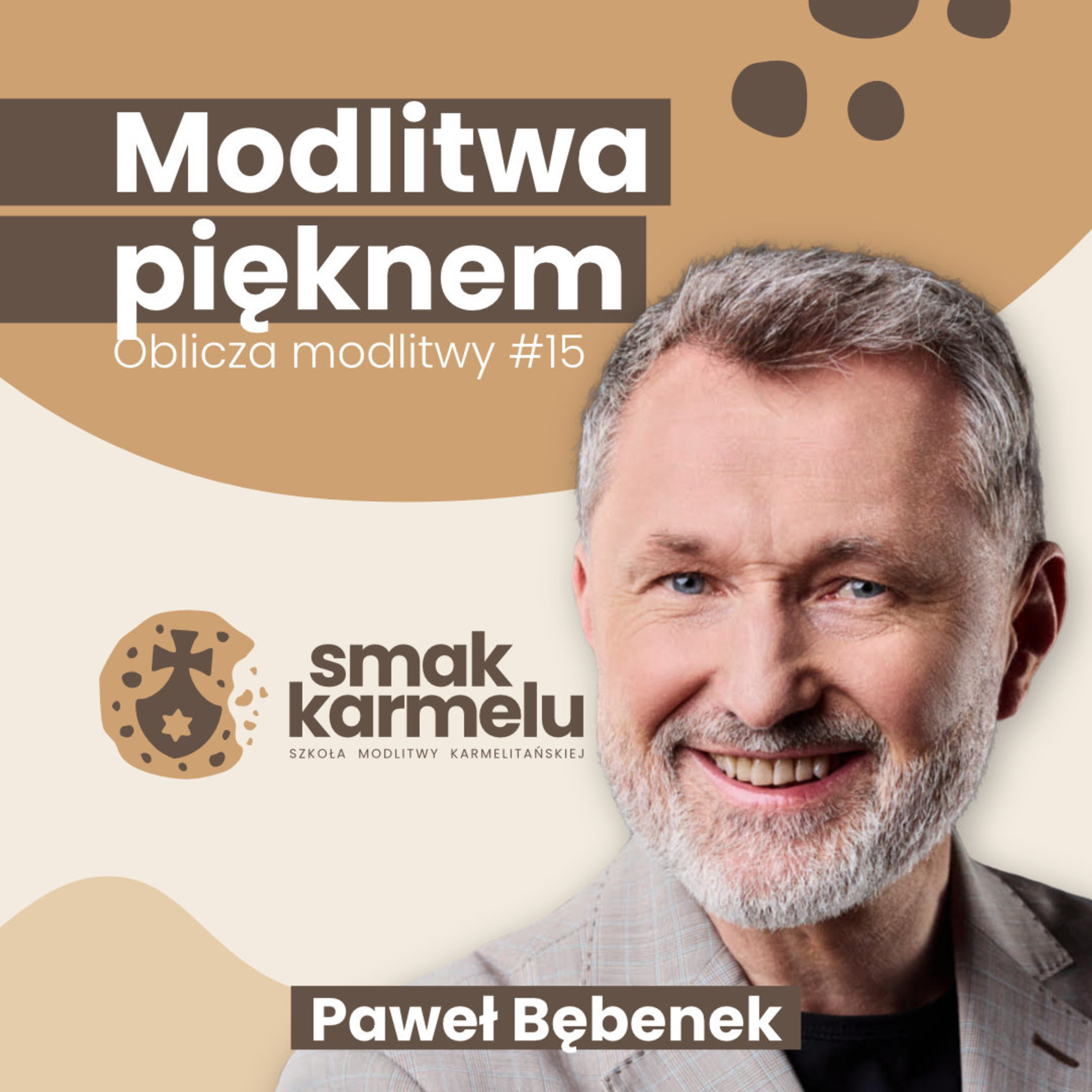 Modlitwa pięknem - Paweł Bębenek (Oblicza modlitwy #15)