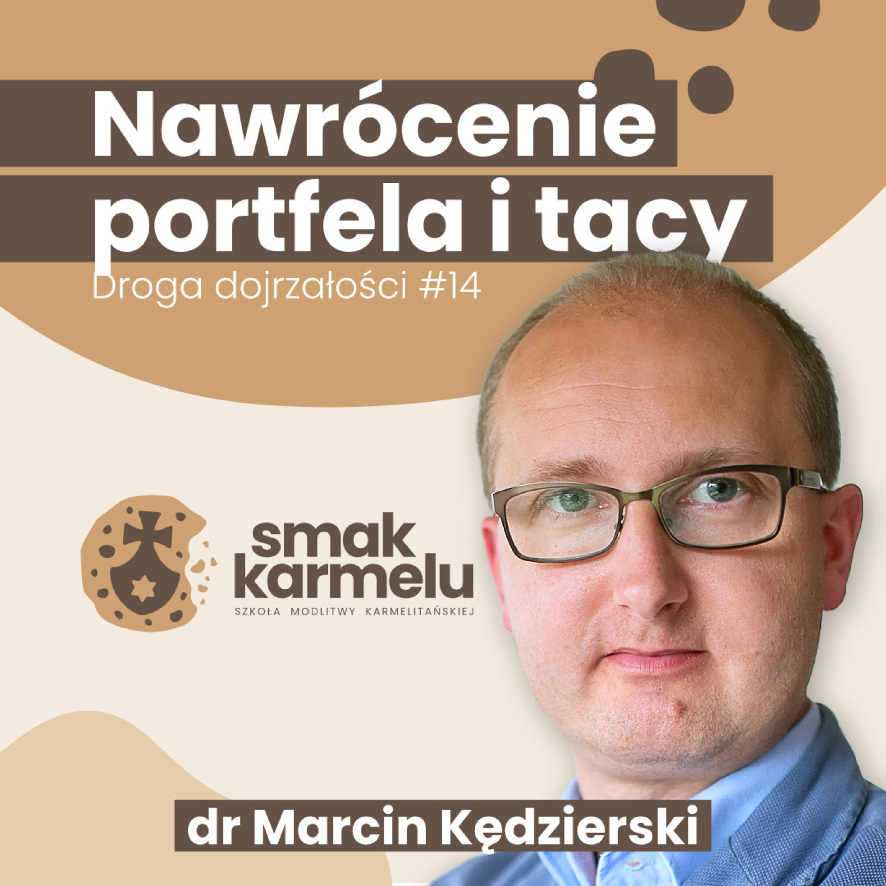 Nawrócenie portfela i tacy - dr Marcin Kędzierski (Droga dojrzałości #14)