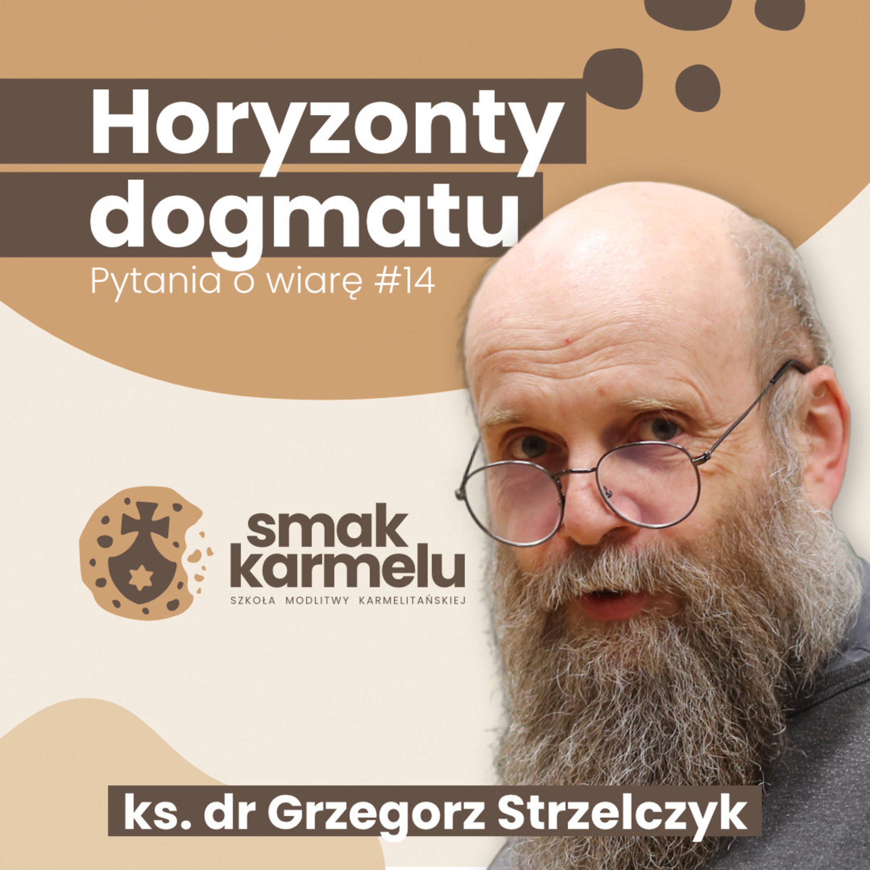 Horyzonty dogmatu - ks. dr Grzegorz Strzelczyk (Pytania o wiarę #14)