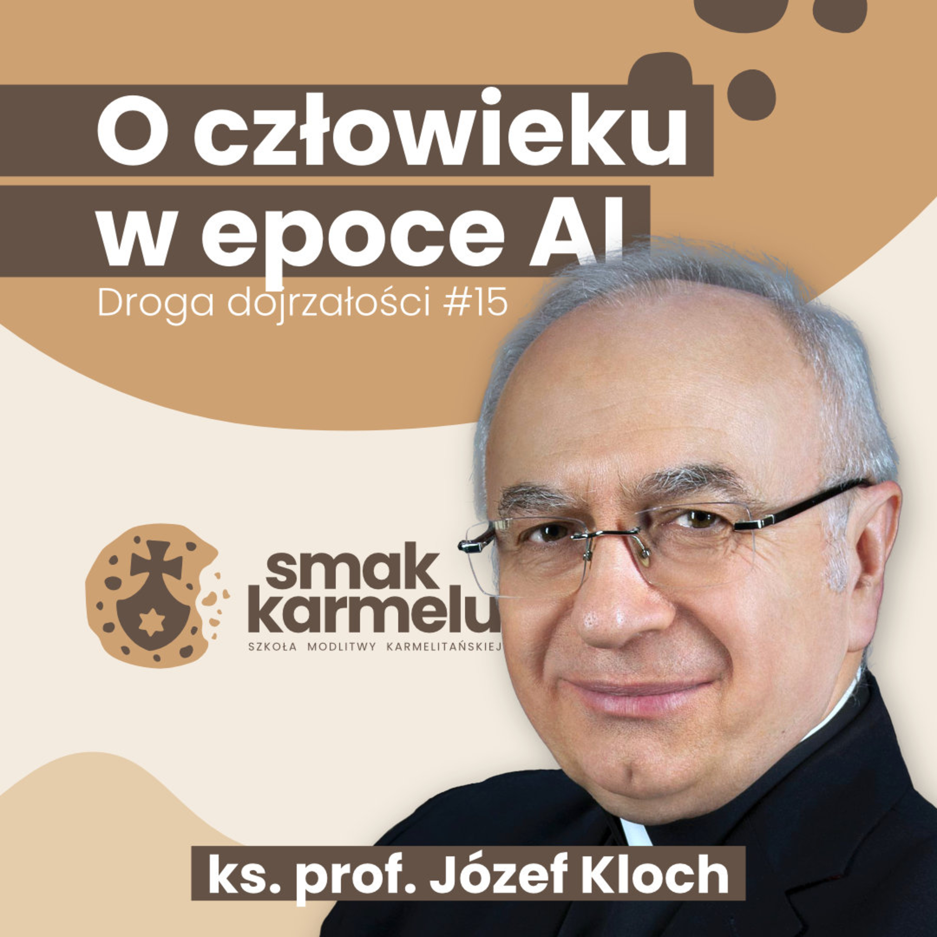 O człowieku w epoce AI - ks. prof. Józef Kloch (Droga dojrzałości #15)
