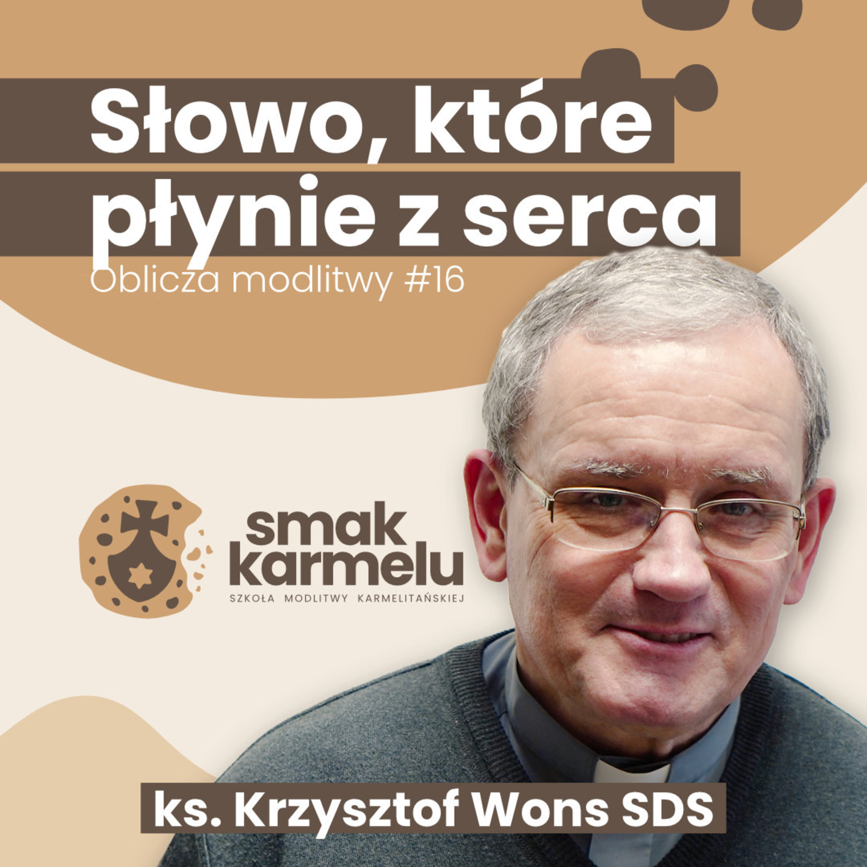 Słowo, które płynie z serca - ks. Krzysztof Wons SDS (Oblicza modlitwy #16)