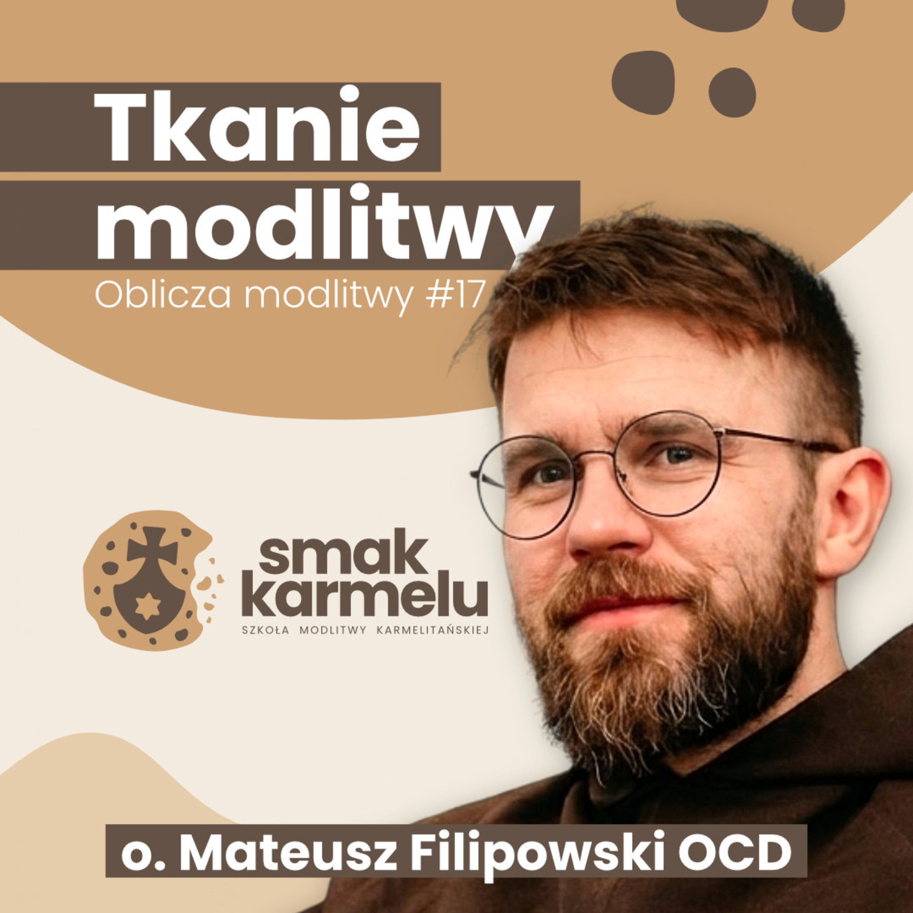 Tkanie modlitwy - o. Mateusz Filipowski OCD (Oblicza modlitwy #17)