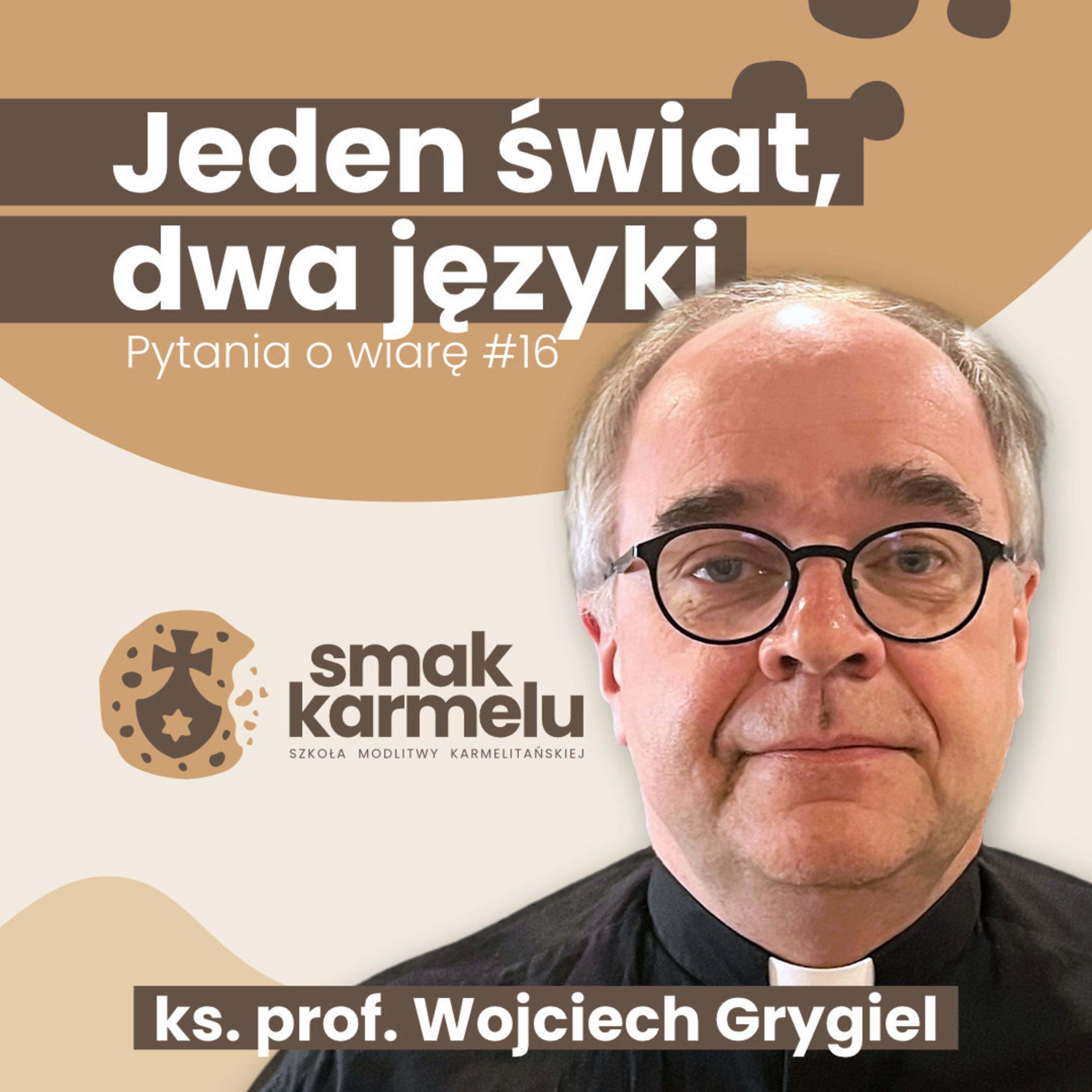 Jeden świat, dwa języki - ks. prof. Wojciech Grygiel (Pytania o wiarę #16)