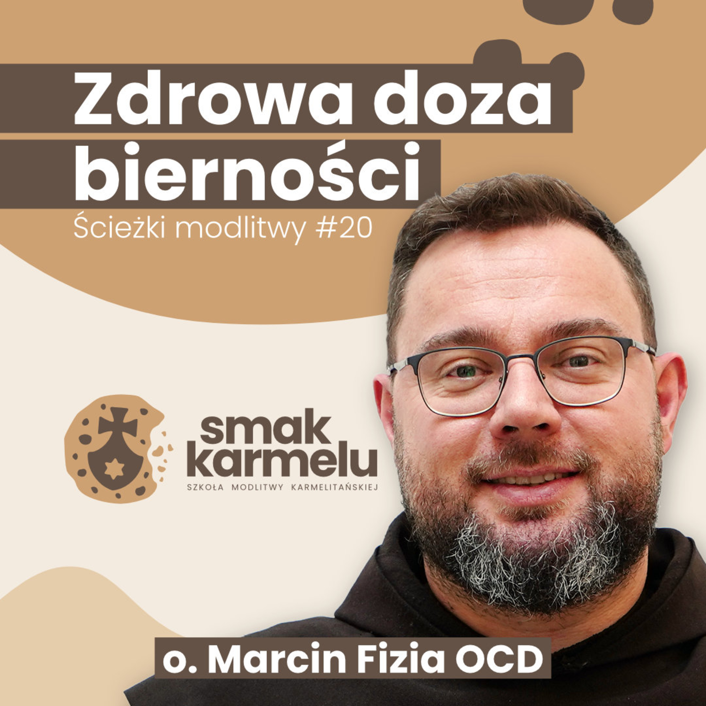 Zdrowa doza bierności - o. Marcin Fizia OCD (Ścieżki modlitwy #20)