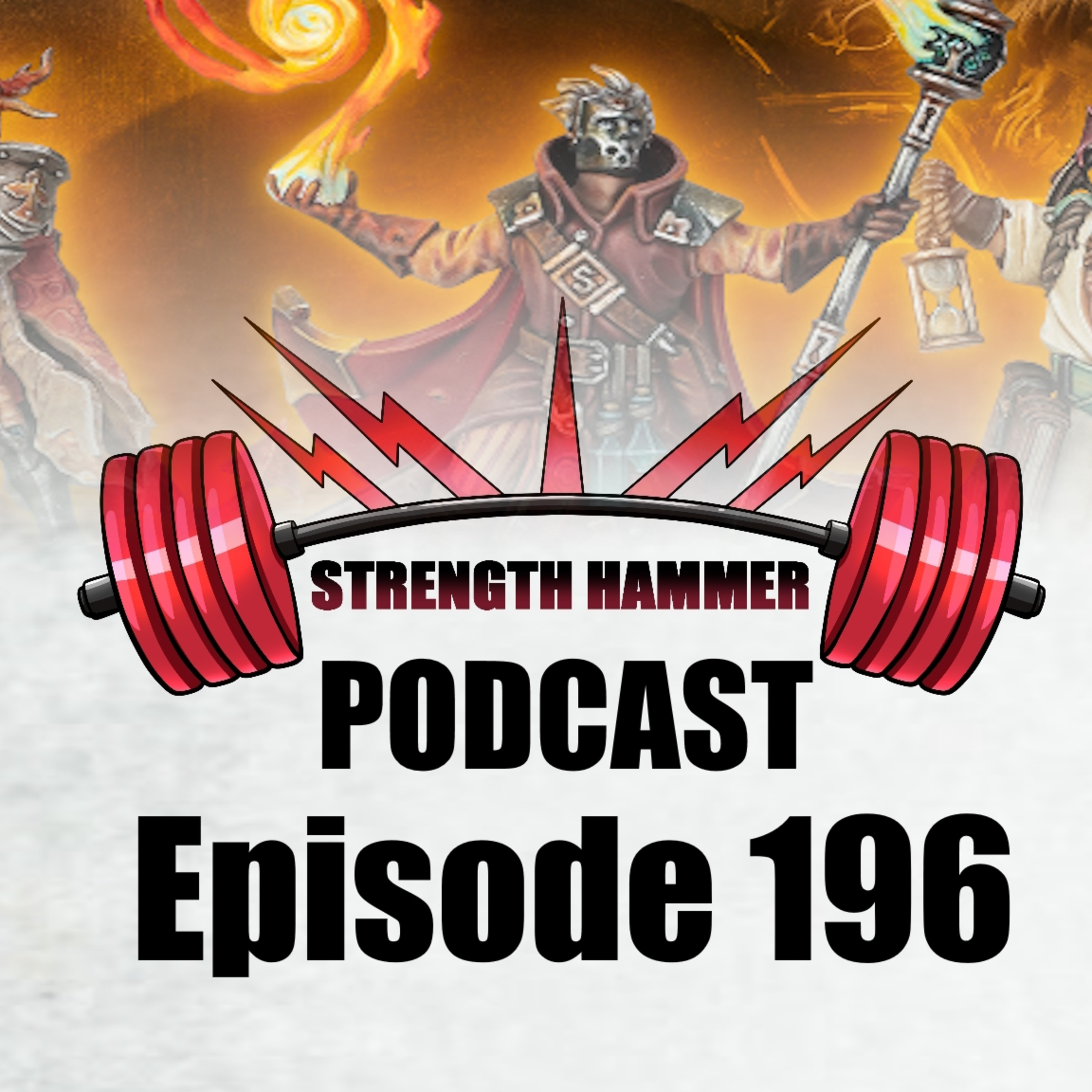Strength Hammer Podcast Episode 196 - New Armies and Fun Trips! episode artwork