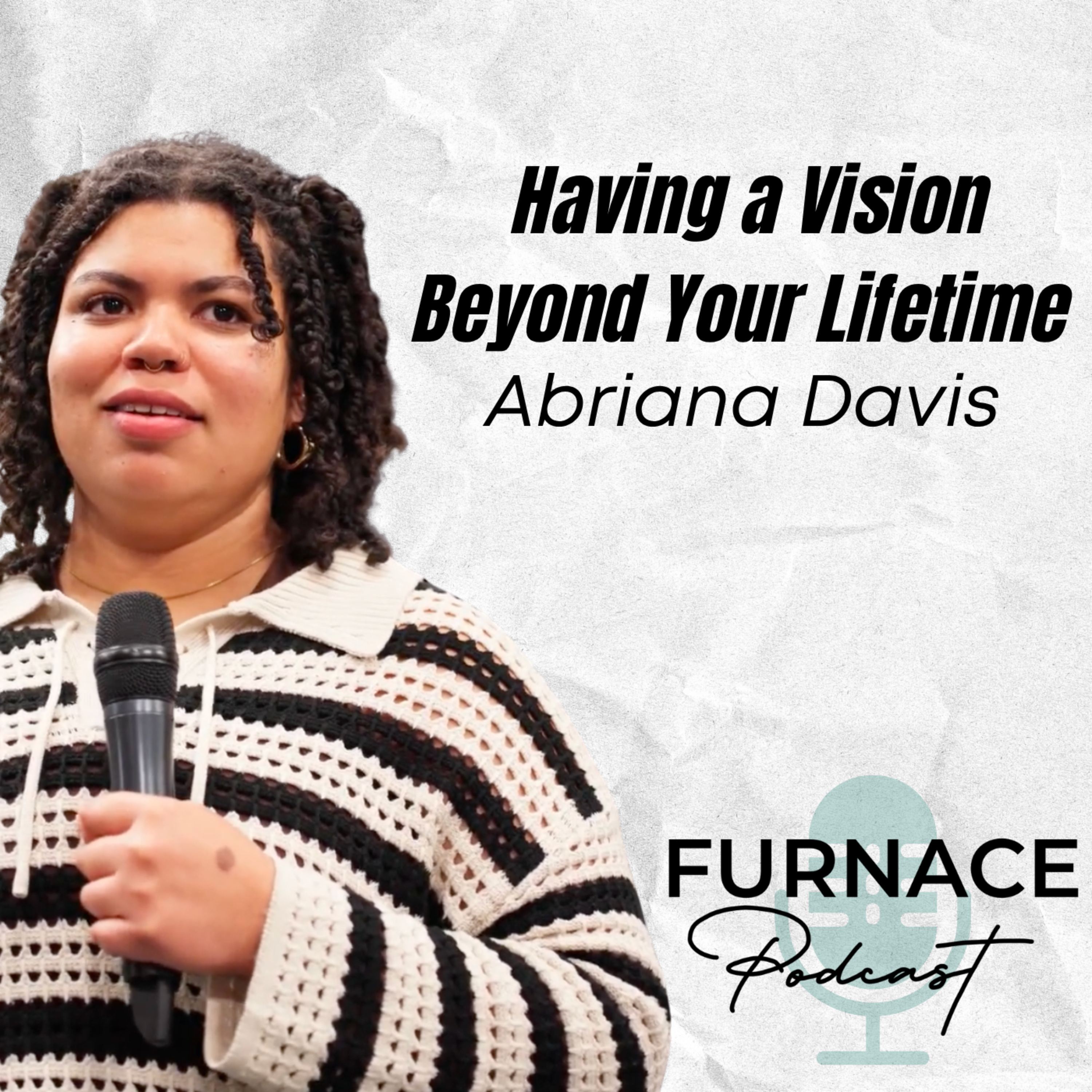 Having a Vision Beyond Your Lifetime; Abriana Davis (Ep 44) episode artwork