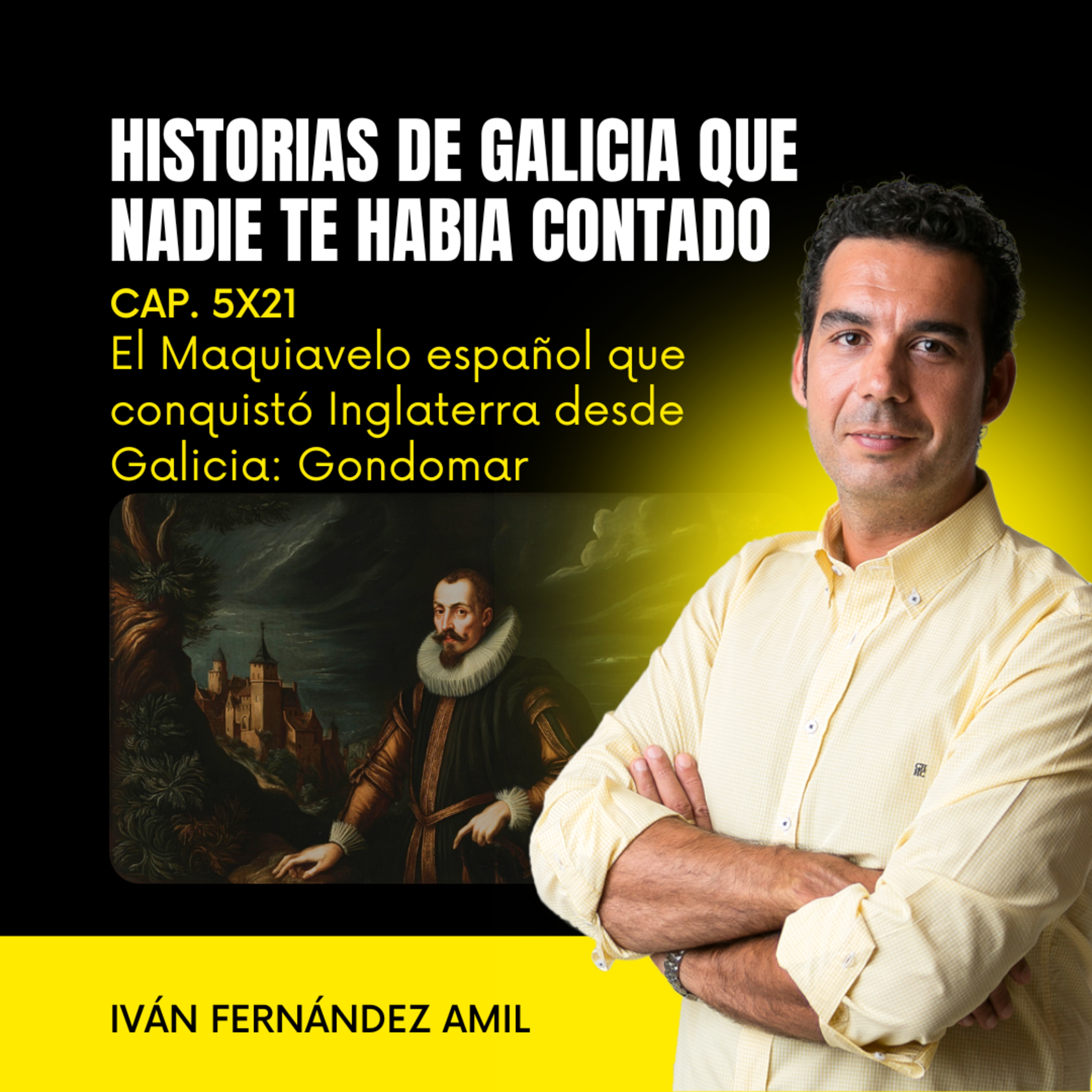 El Maquiavelo español que conquistó Inglaterra desde Galicia: el Conde de Gondomar, Diego Sarmiento de Acuña