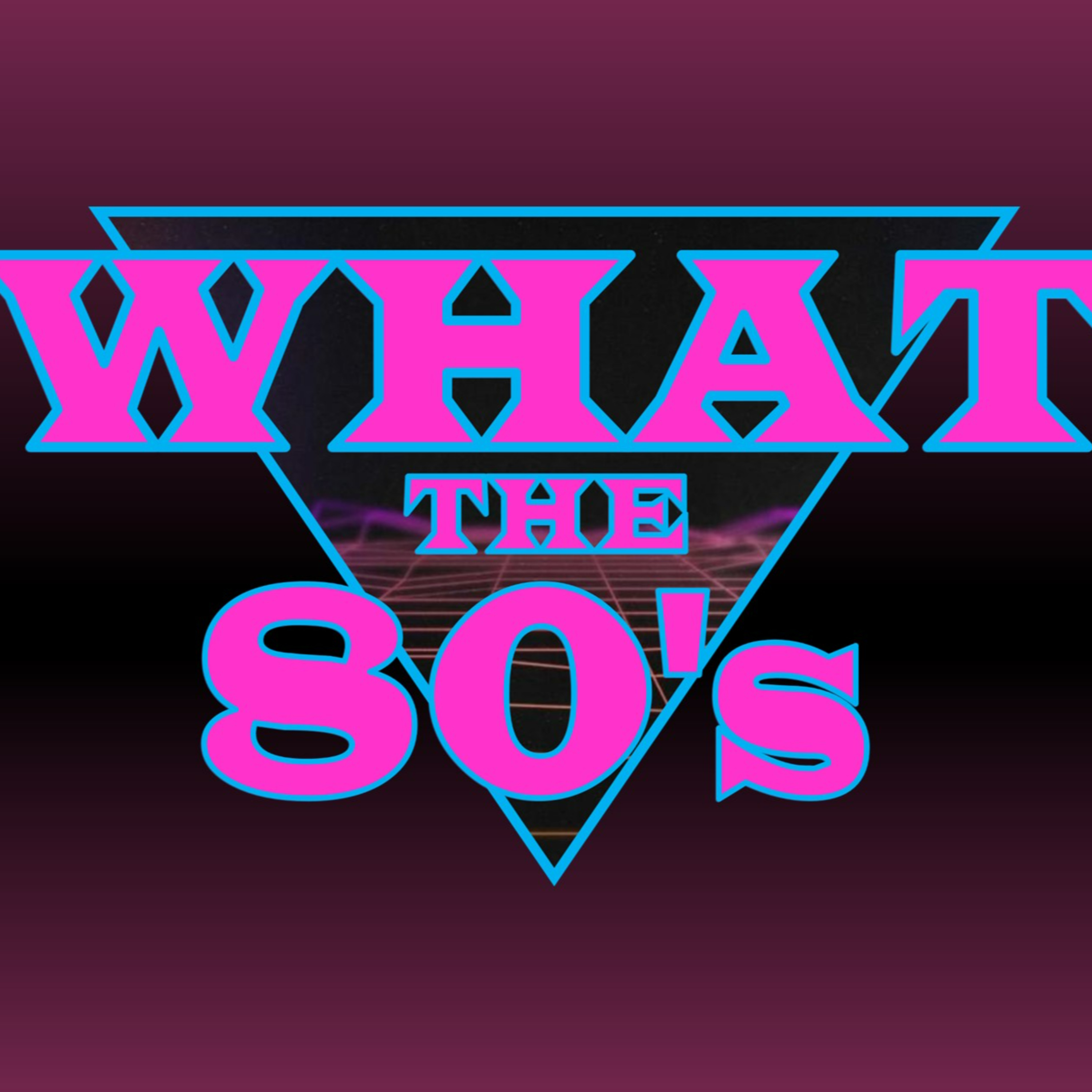 What The 80s-Ep.16: Things We Looked Forward To Back In The Day episode artwork