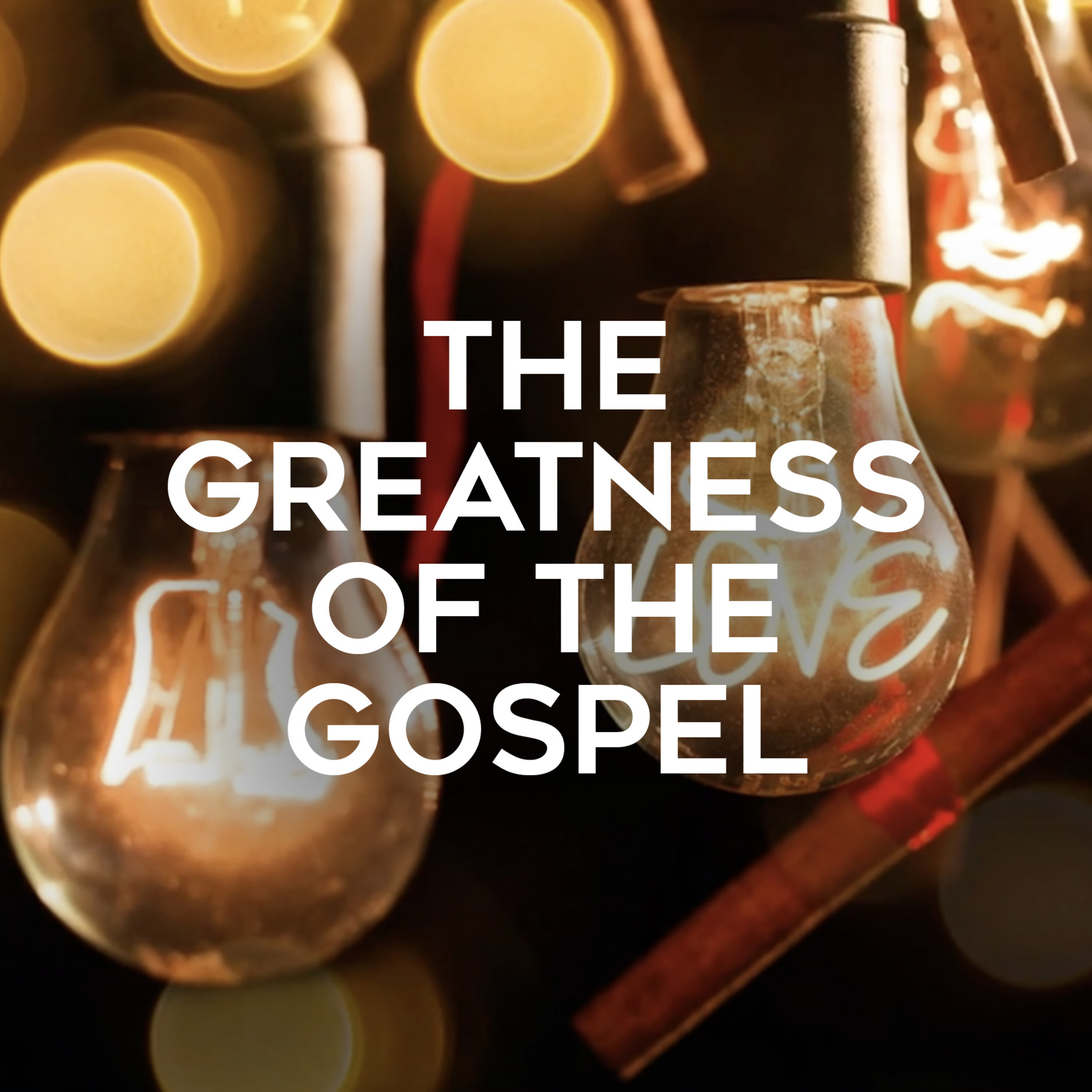 The Greatness of the Gospel