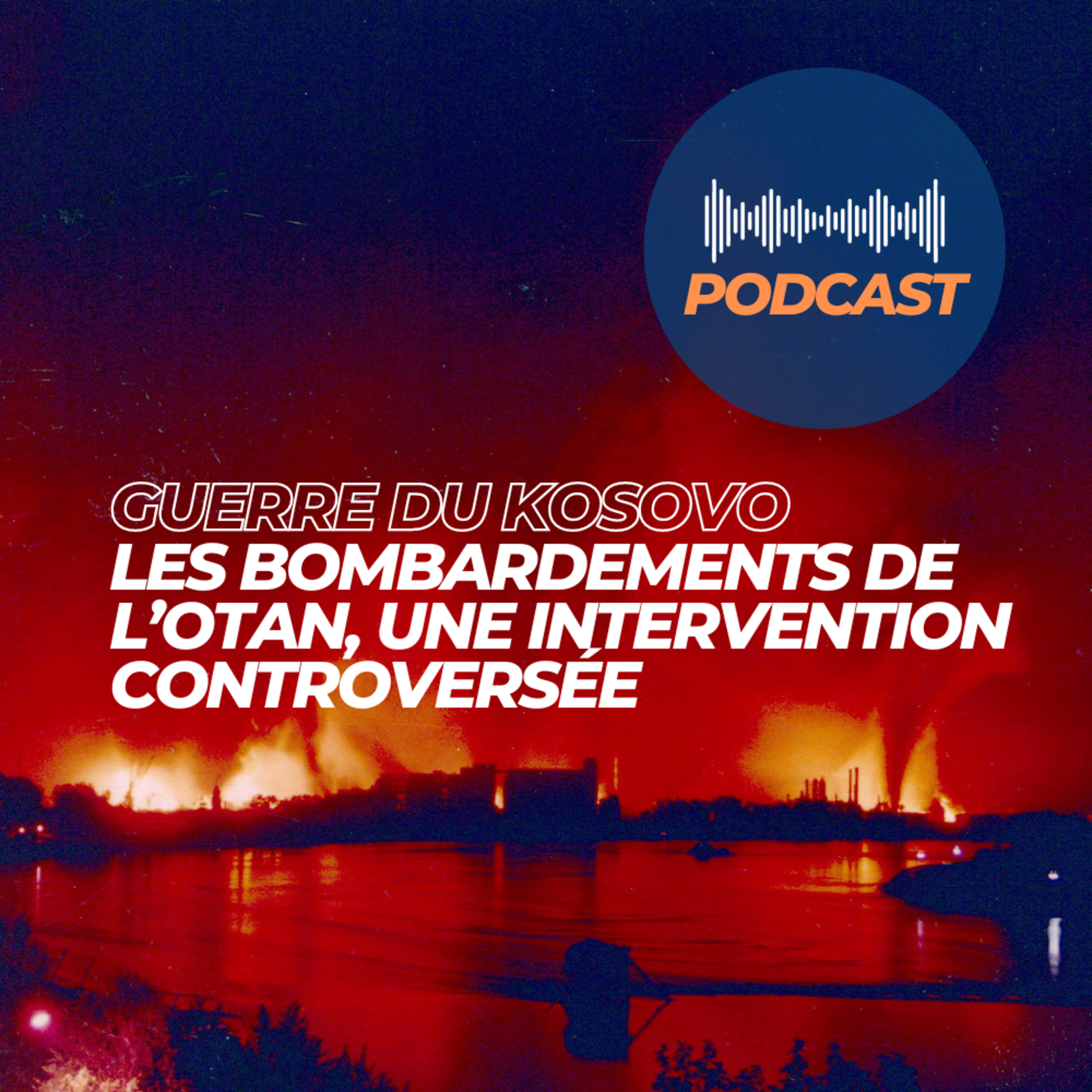 Guerre du Kosovo : Les bombardements de l'Otan, une intervention controversée episode artwork
