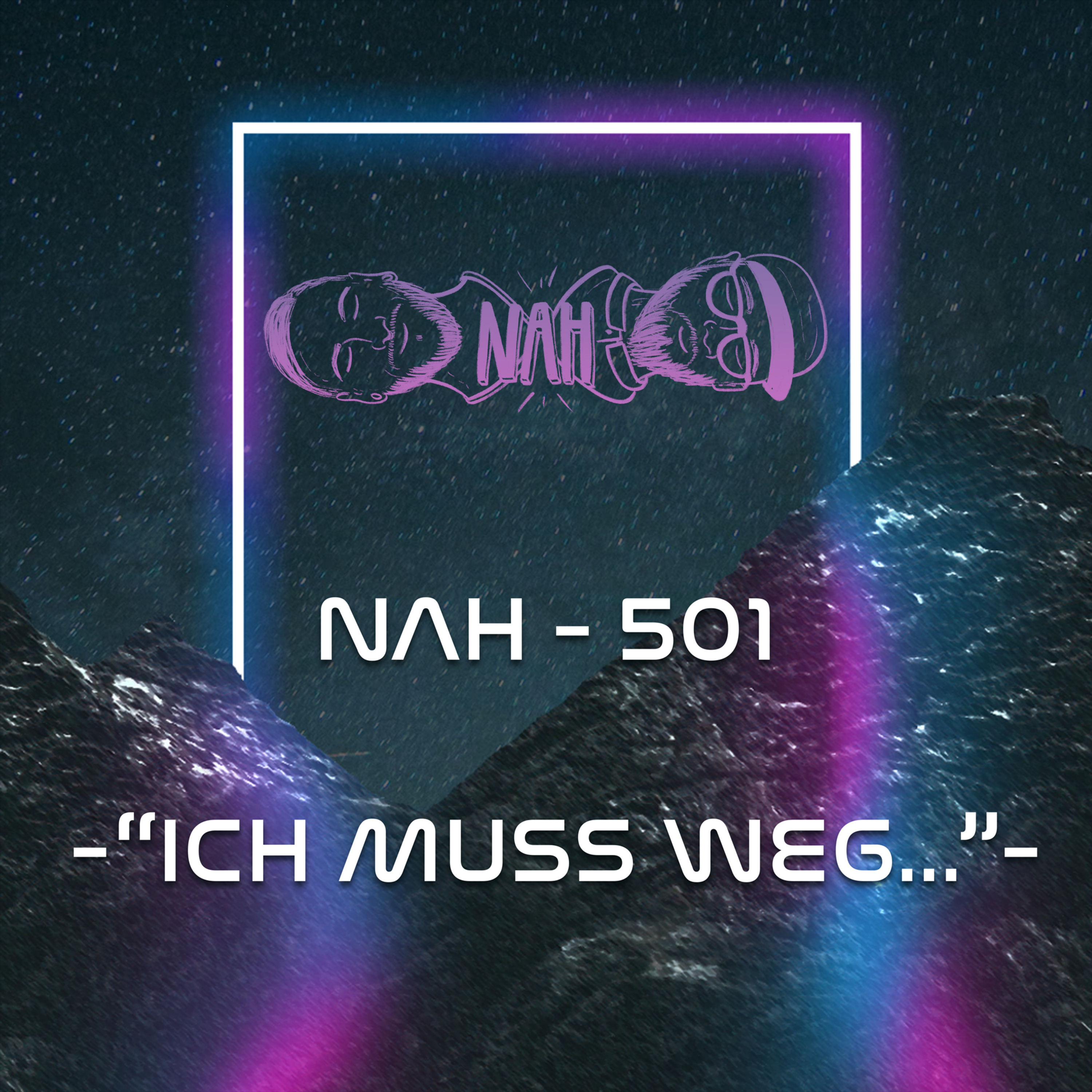 NAH. - 501 - "Ich muss weg..." NAH. - 501 - "Ich muss weg..."