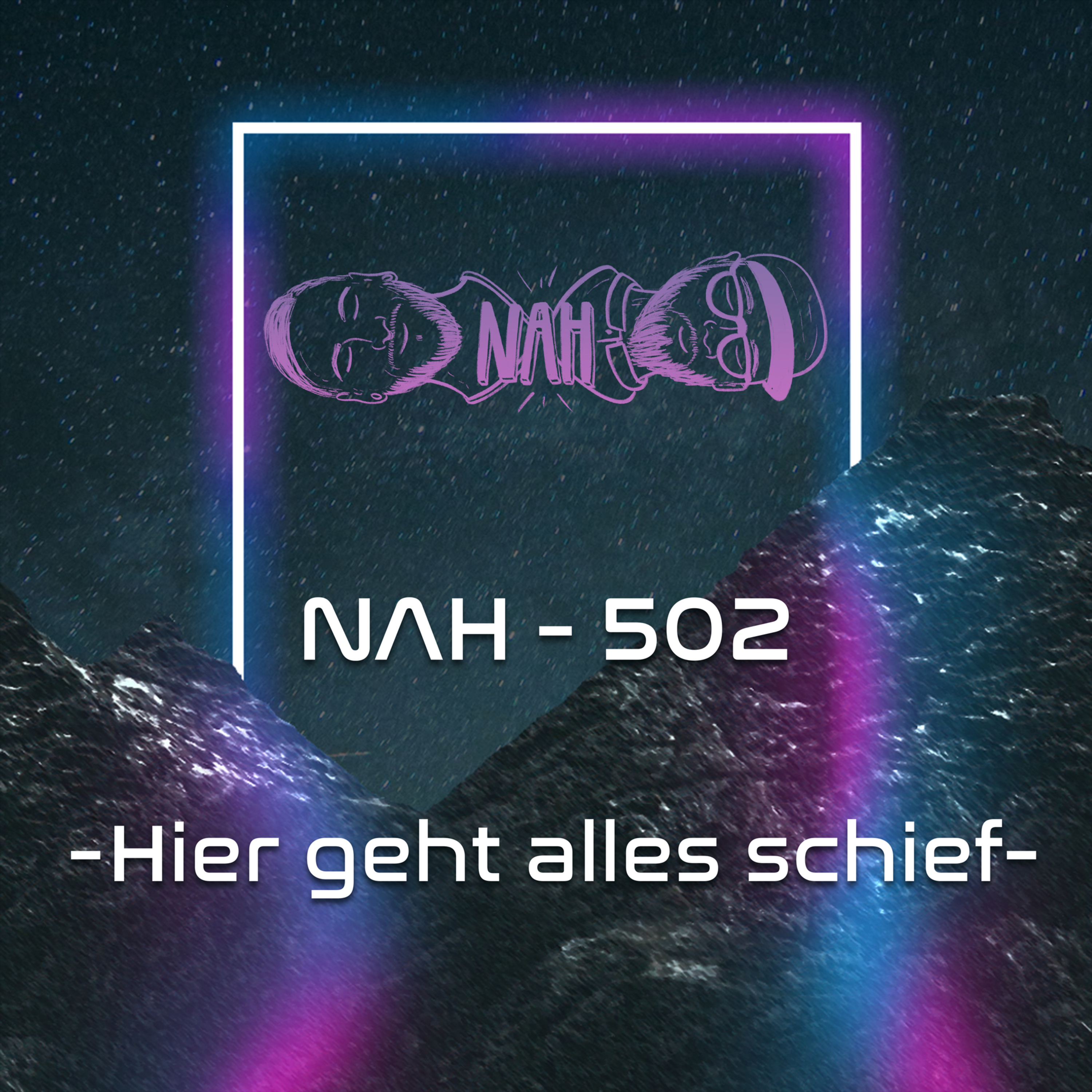 NAH. - 502 - Hier geht alles schief episode artwork