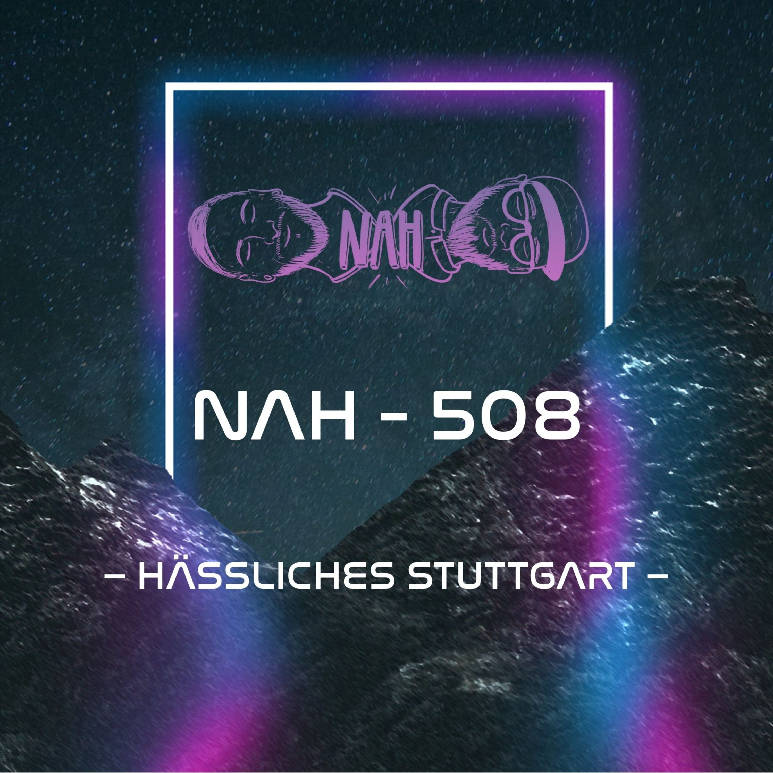 NAH. - 508 - Hässliches Stuttgart episode artwork