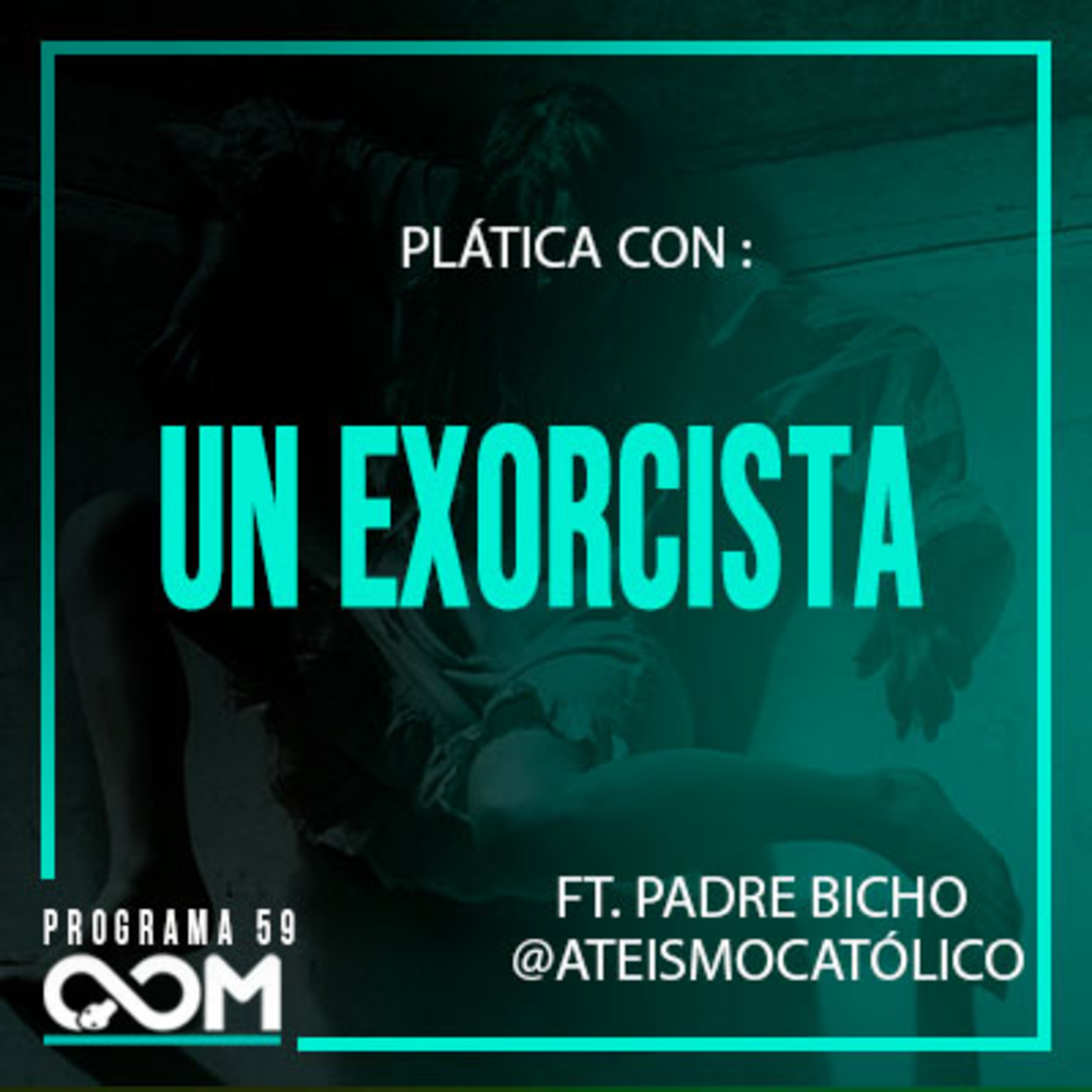 Plática con un Exorcista | Ft. @ateismocatólico | P.59