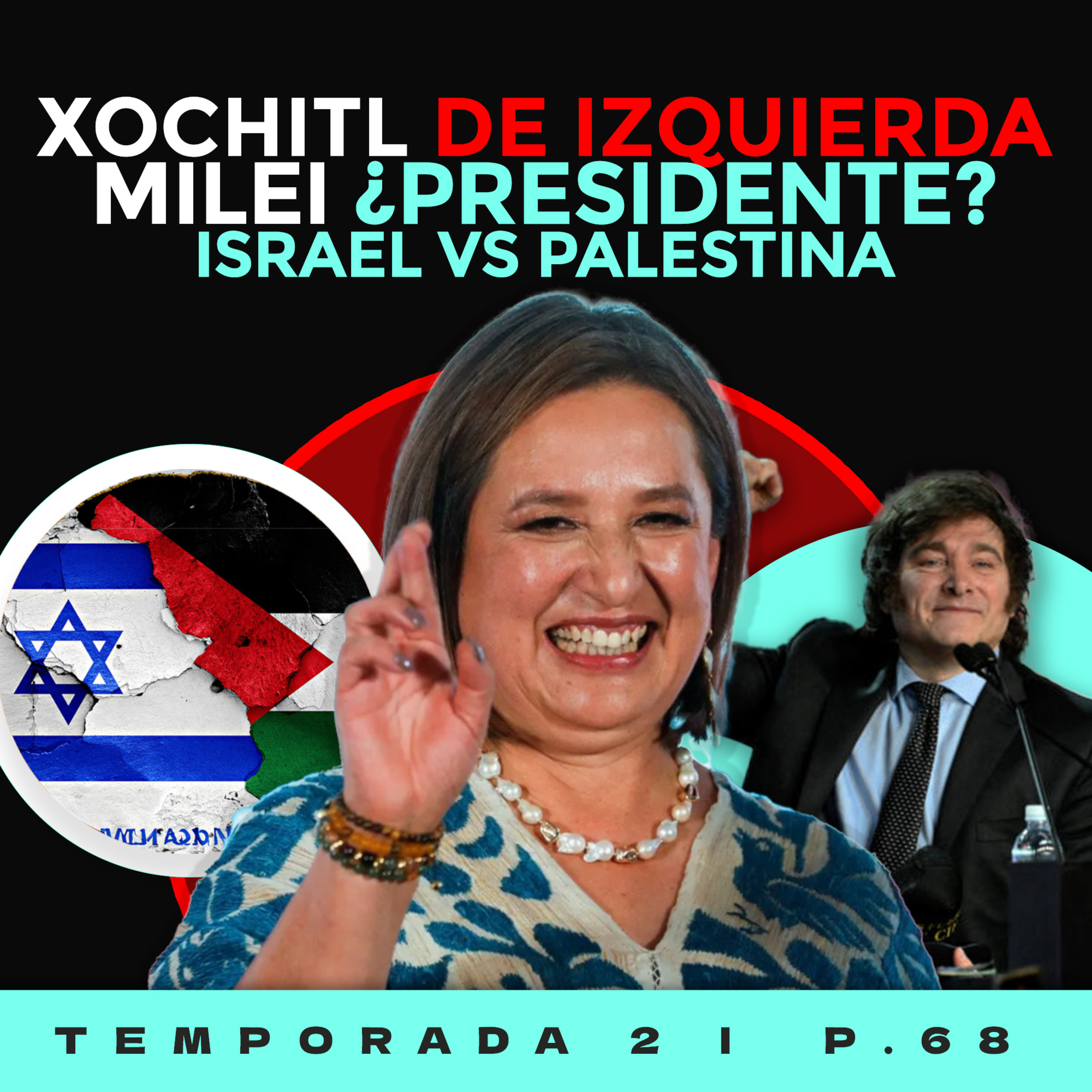 #xochitl La candidata zurda del PAN | #milei presidente | #israel en Guerra | T2. P68