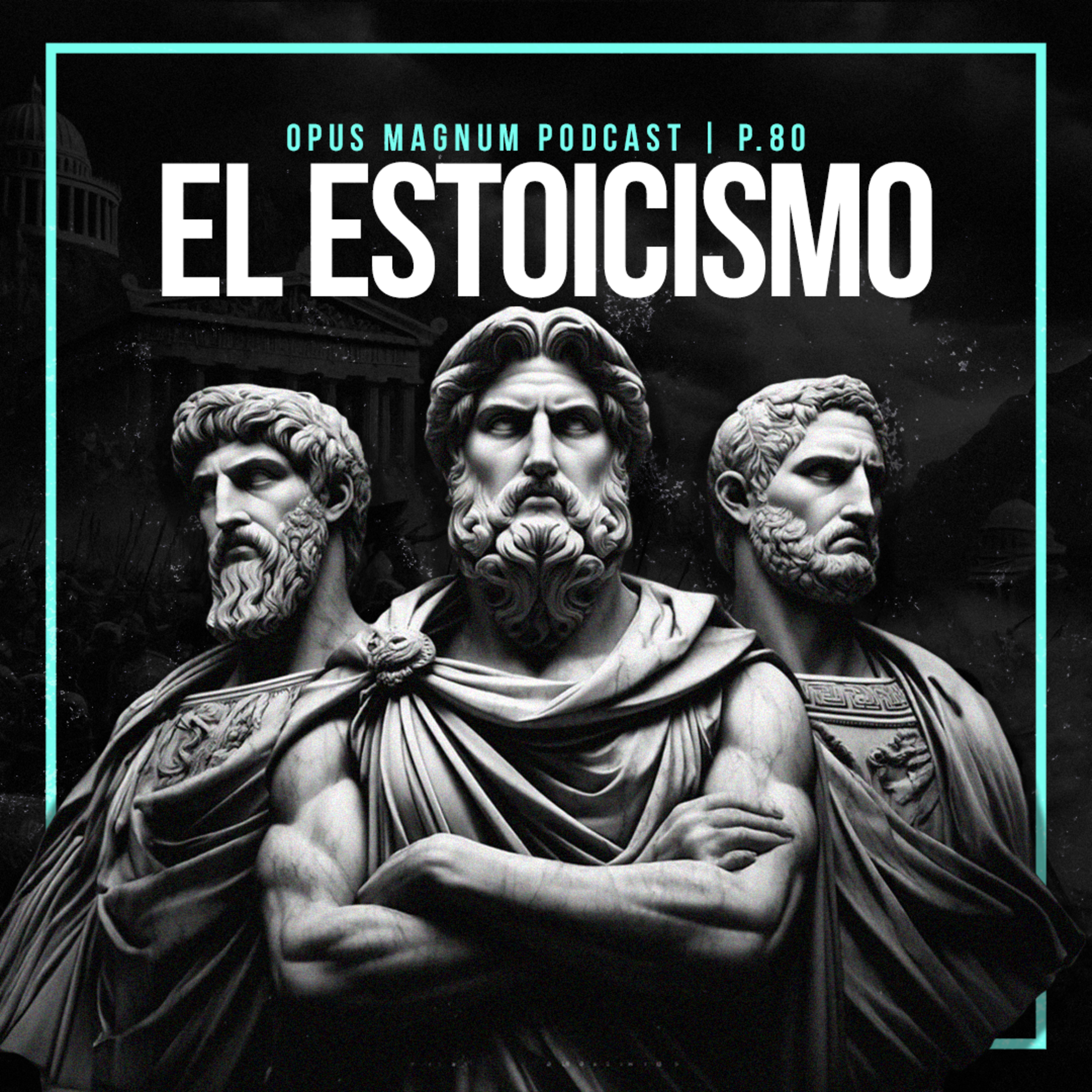 EL #ESTOICISMO | Opus Magnum Podcast | P.80