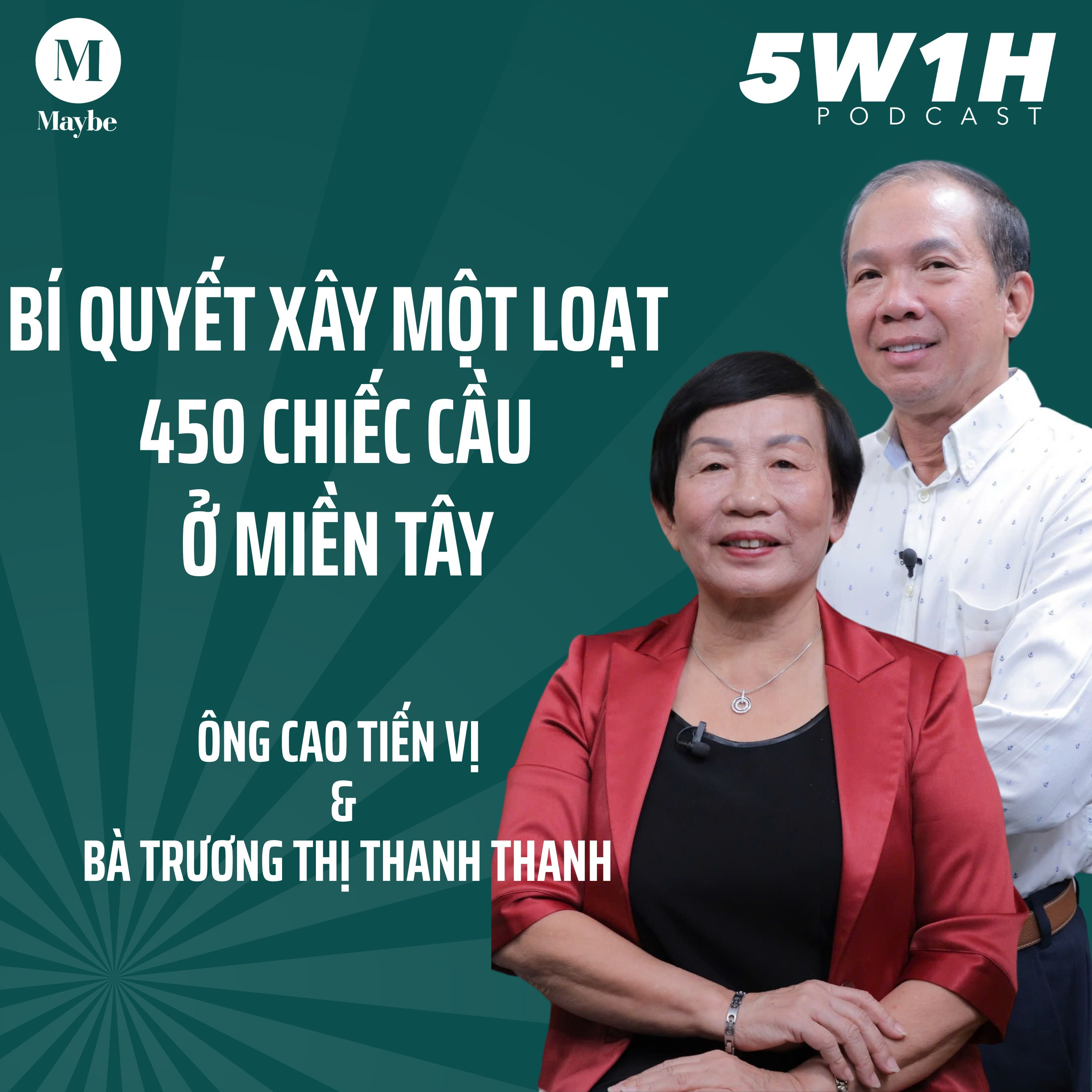 #40 Bí quyết xây một loạt 450 chiếc cầu ở miền Tây | Ông Cao Tiến Vị & bà Trương Thị Thanh Thanh | 5W1H episode artwork