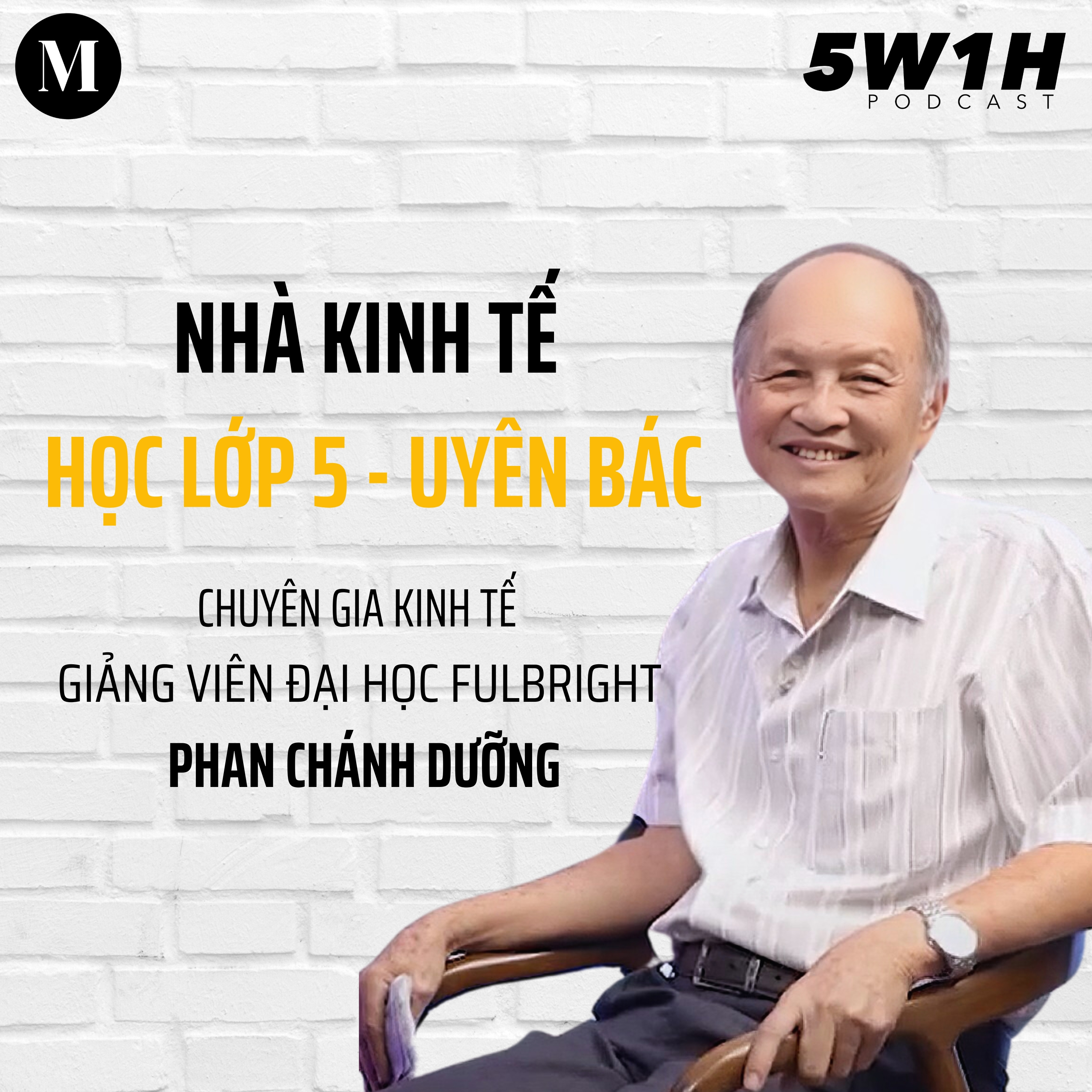 #52 Nhà kinh tế, học lớp 5-uyên bác | Chuyên gia kinh tế Phan Chánh Dưỡng | 5W1H episode artwork