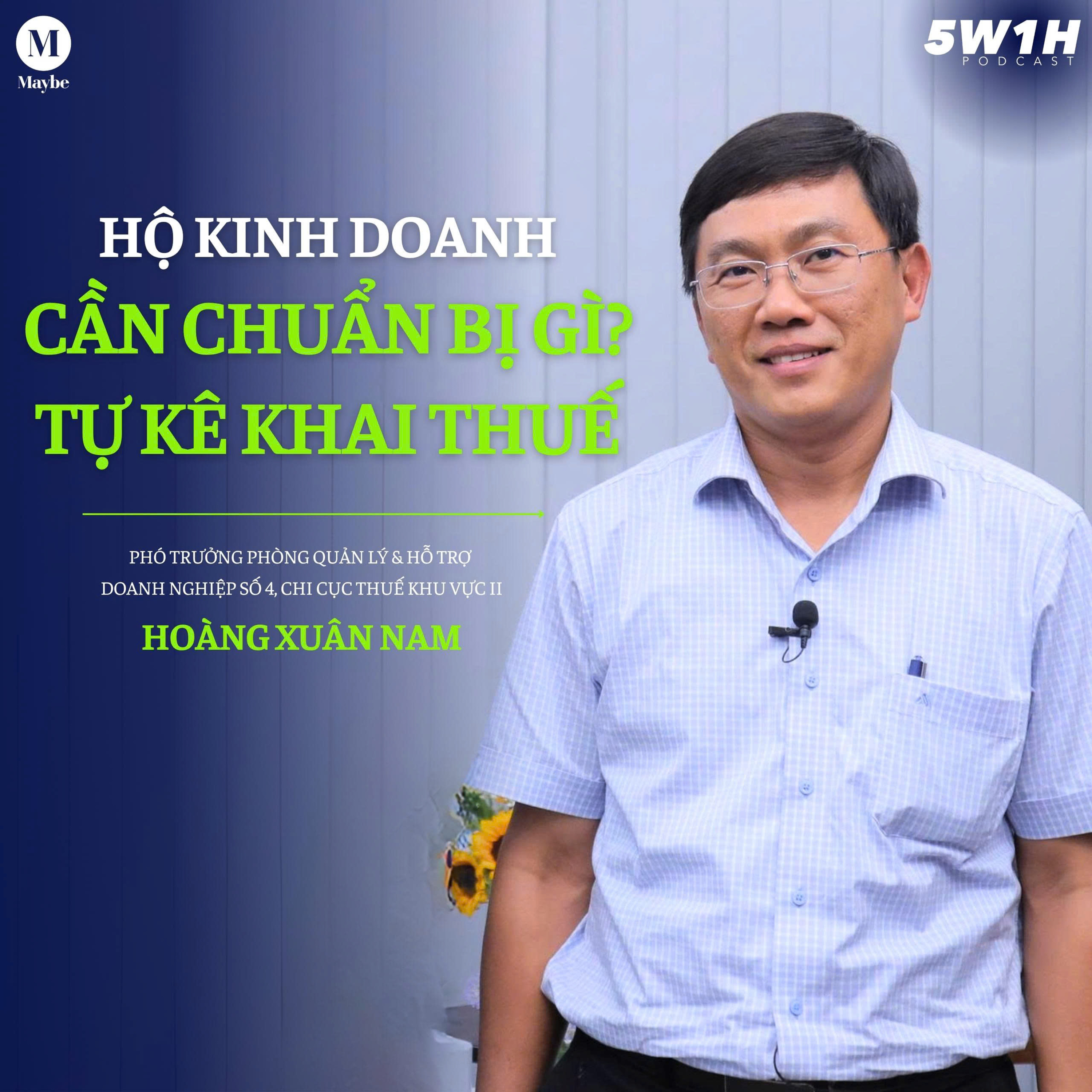 #56 Hộ kinh doanh “lên đời”? | Phó Phòng QL&HTDN số 4, Chi cục Thuế KVII Hoàng Xuân Nam | 5W1H Plus episode artwork
