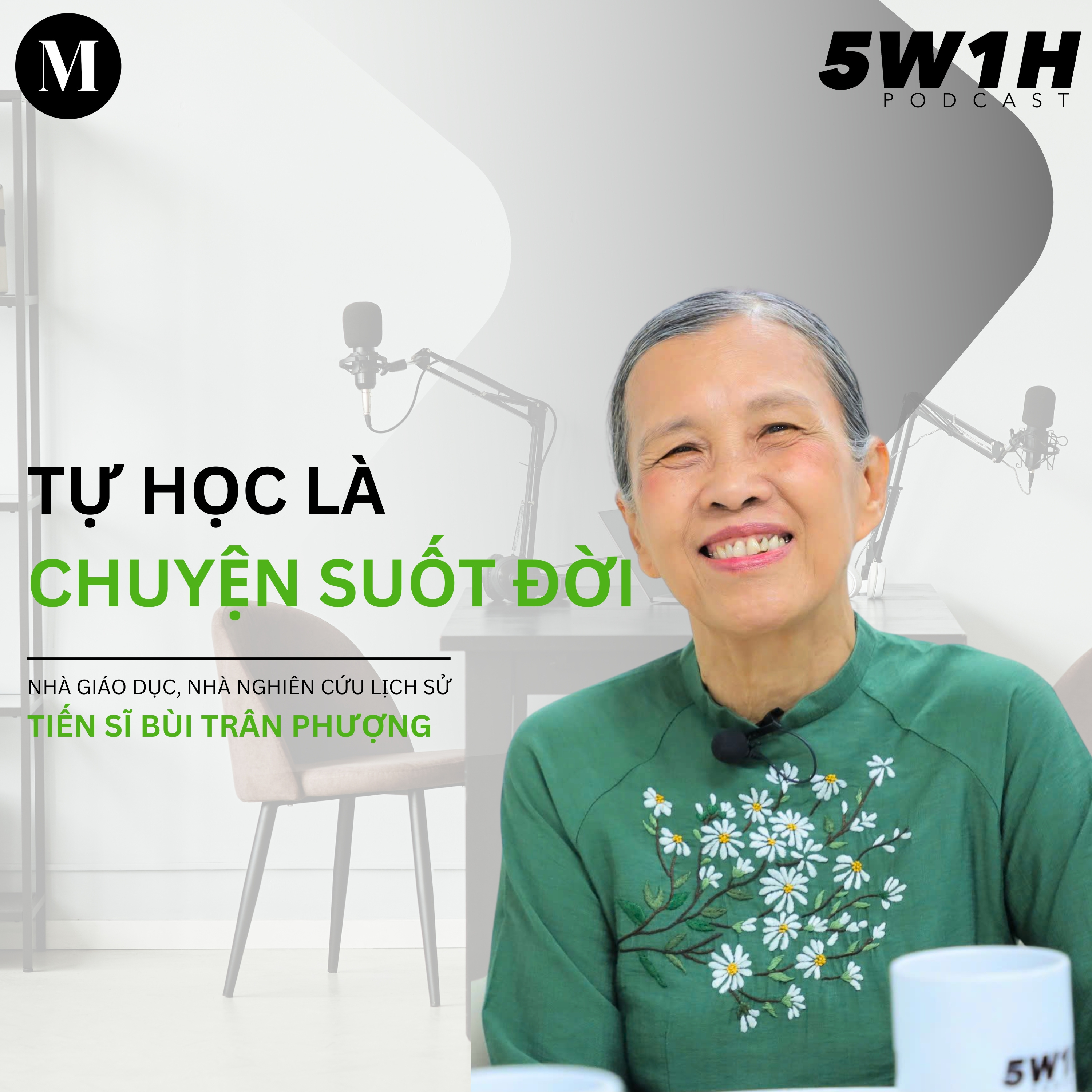 #57 Tự học là chuyện suốt đời | Nhà giáo dục, nhà nghiên cứu lịch sử, TS. Bùi Trân Phượng | 5W1H episode artwork