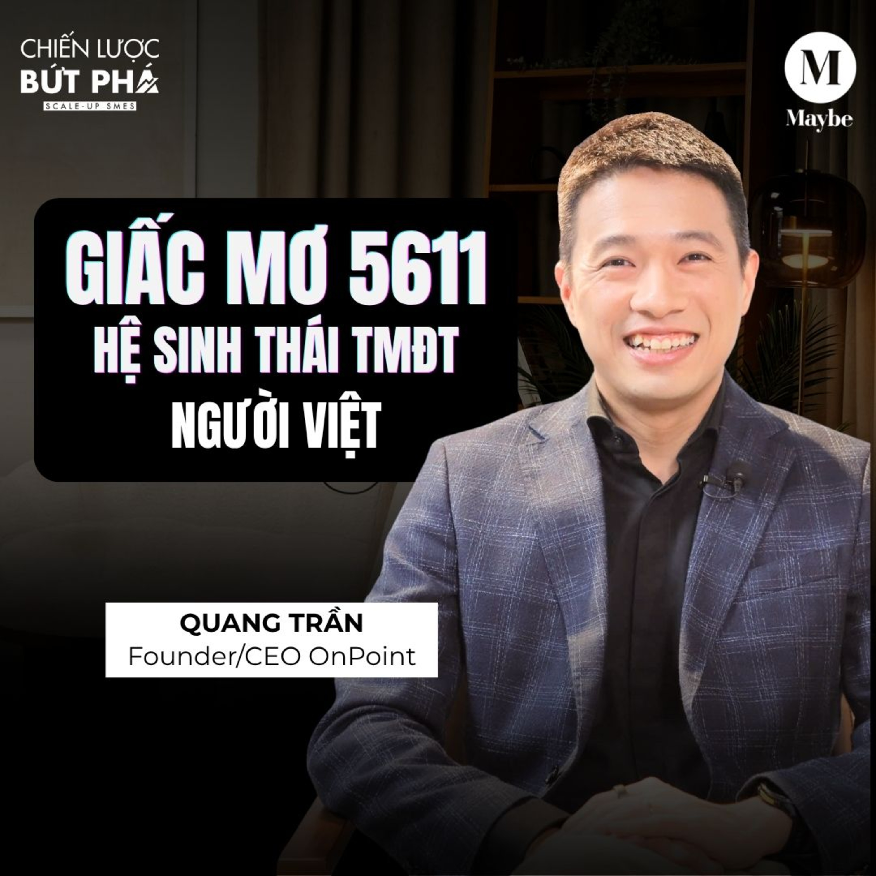 #68 EP1 - Giấc mơ 5611: Hệ sinh thái TMĐT người Việt | CEO OnPoint Quang Trần | Chiến Lược Bứt Phá episode artwork