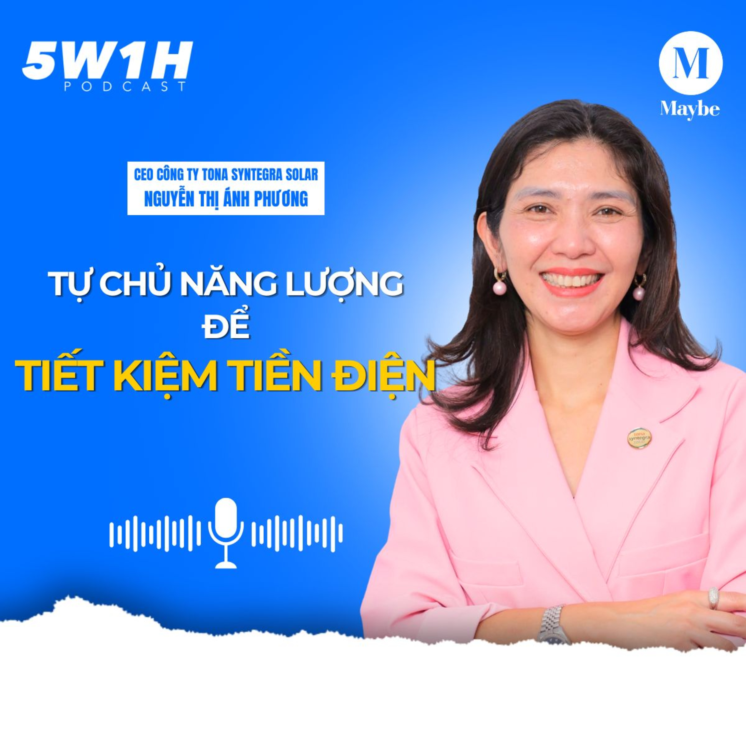 #69 Tự chủ năng lượng để tiết kiệm tiền điện | CEO Công ty Tona Syntegra Solar Chị Ánh Phương | 5W1H episode artwork