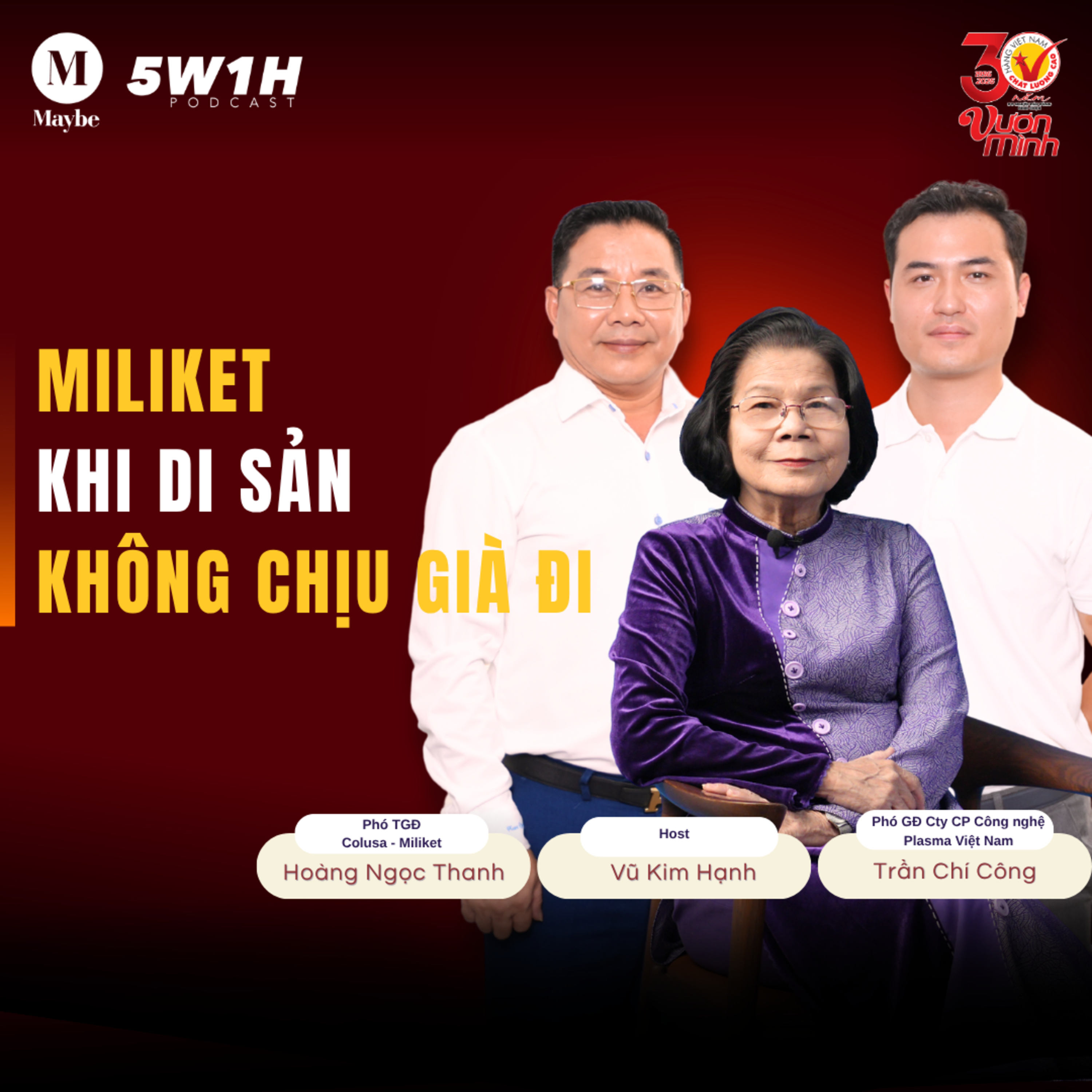 #77 Miliket: Khi Di Sản Không Chịu Già Đi | MILIKET Ngọc Thanh & CT CN Plasma Việt Nam Chí Công | 5W1H episode artwork