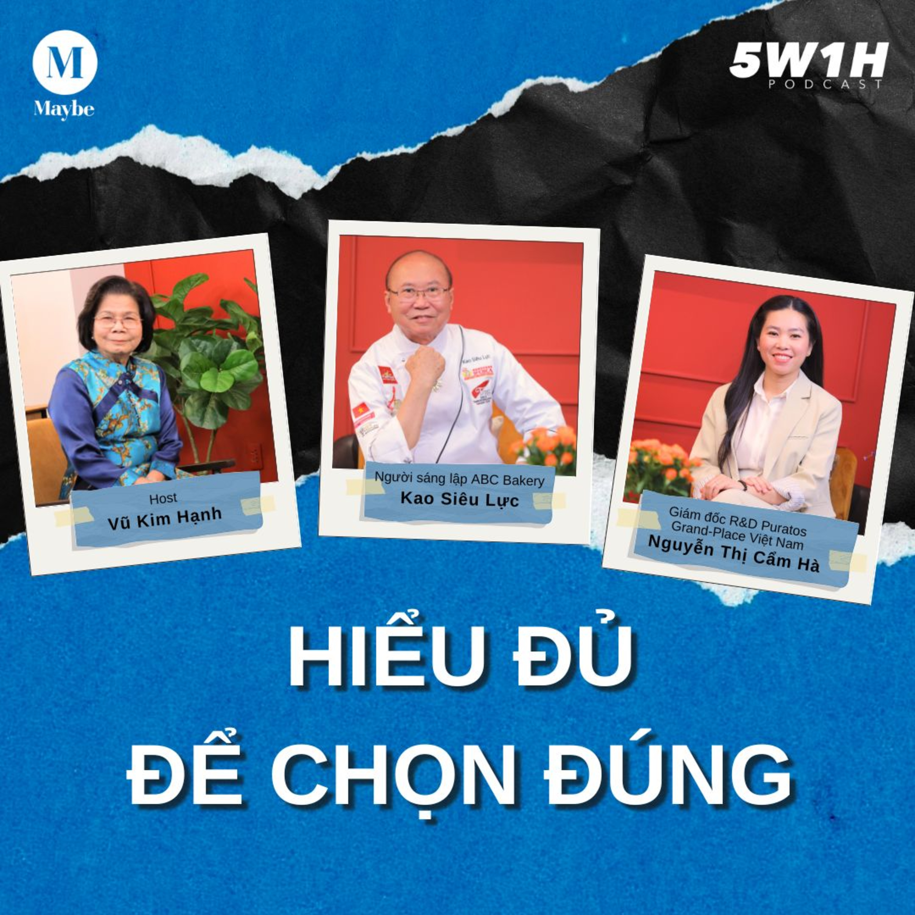 #78 HIỂU ĐỦ ĐỂ CHỌN ĐÚNG | KAO SIÊU LỰC – ABC BAKERY & CẨM HÀ - GĐ R&D của Puratos Grand-Place VN | 5W1H episode artwork