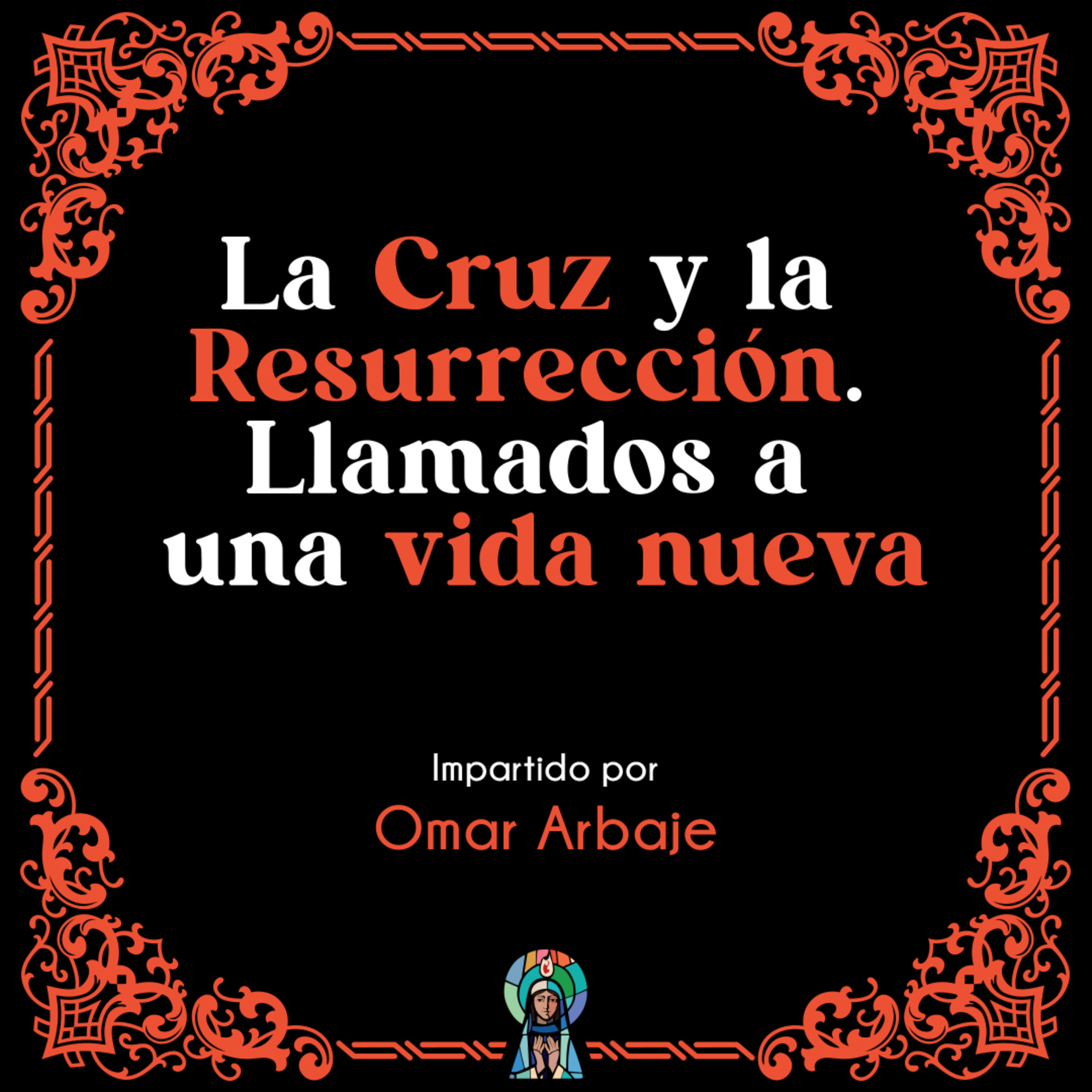 La Cruz y la Resurrección. Llamados a una vida nueva