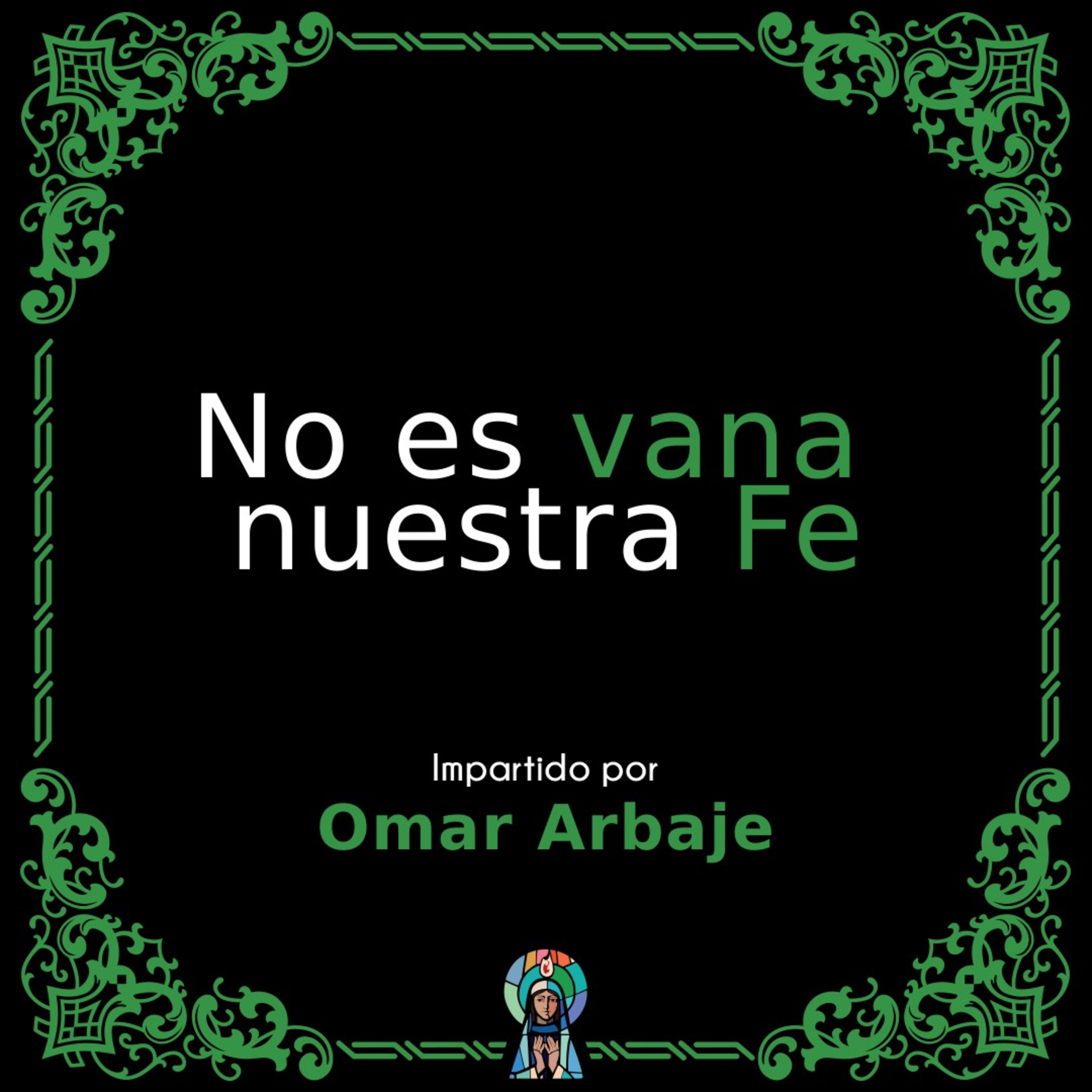 No es vana nuestra Fe - Una Introducción para amar la Iglesia