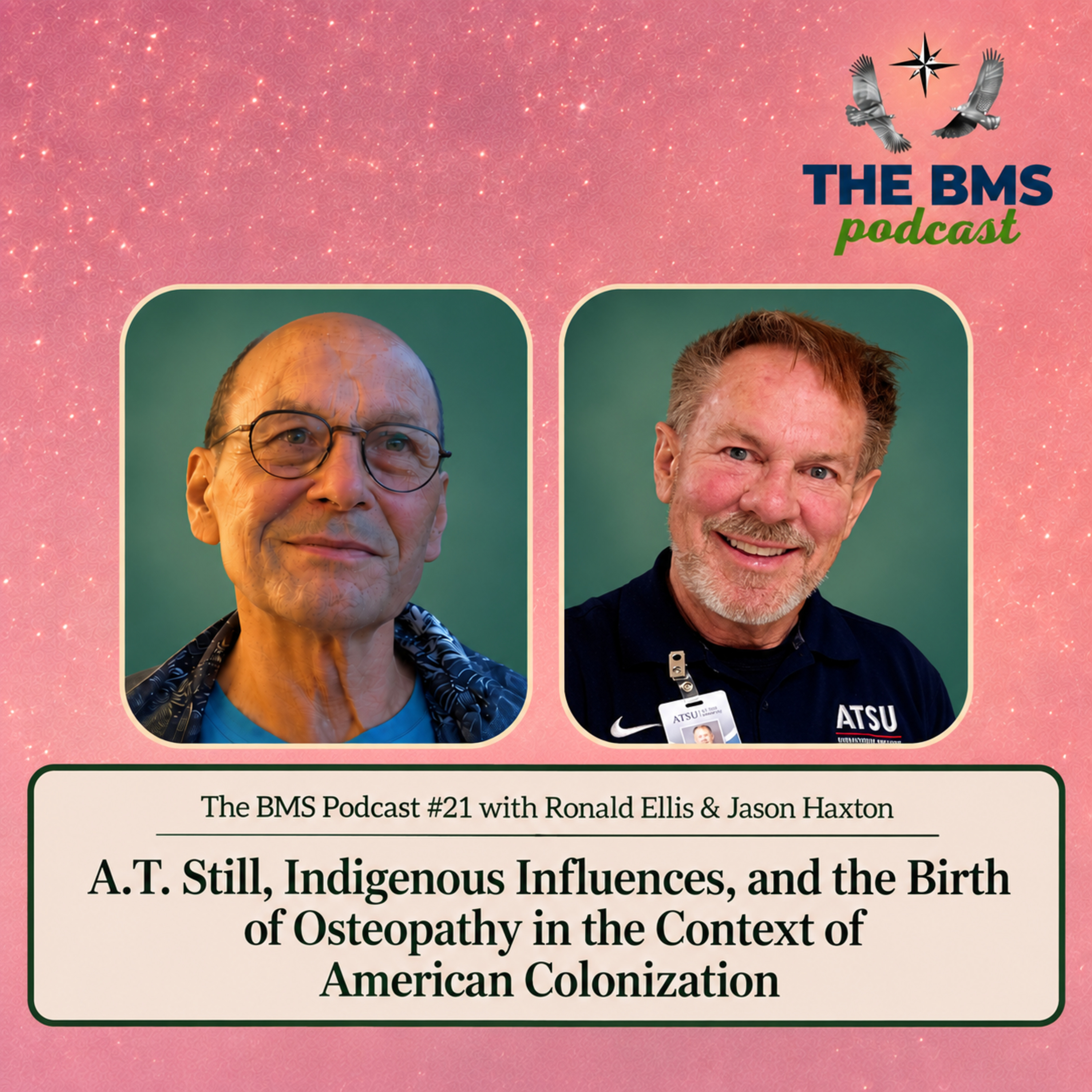 🎙️🇬🇧 The BMS Podcast #21 with Ronald Ellis 🇺🇸 & Jason Haxton 🇺🇸 | A.T. Still, Indigenous Influences & the Context of Colonization