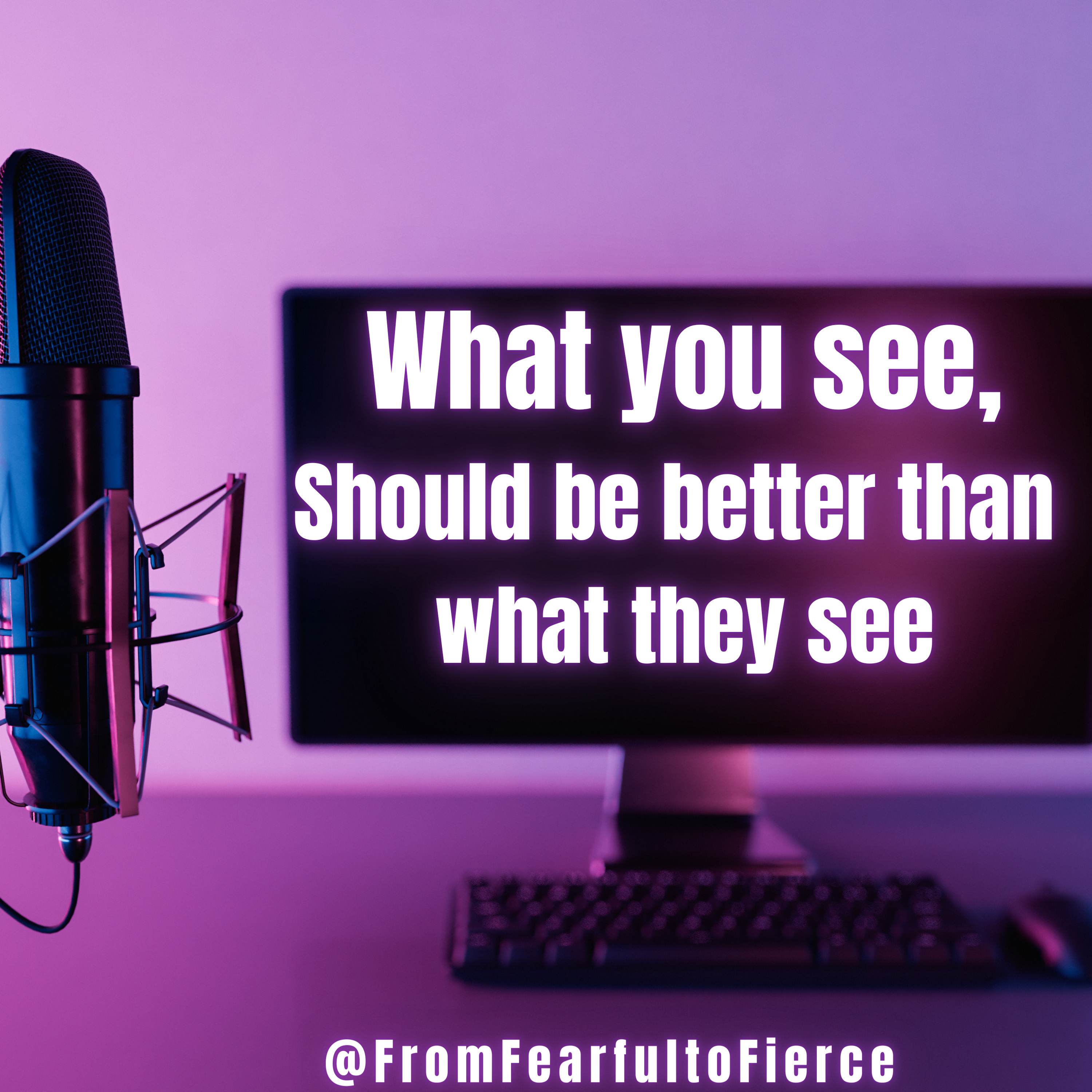 What you see should be better than what they see episode artwork