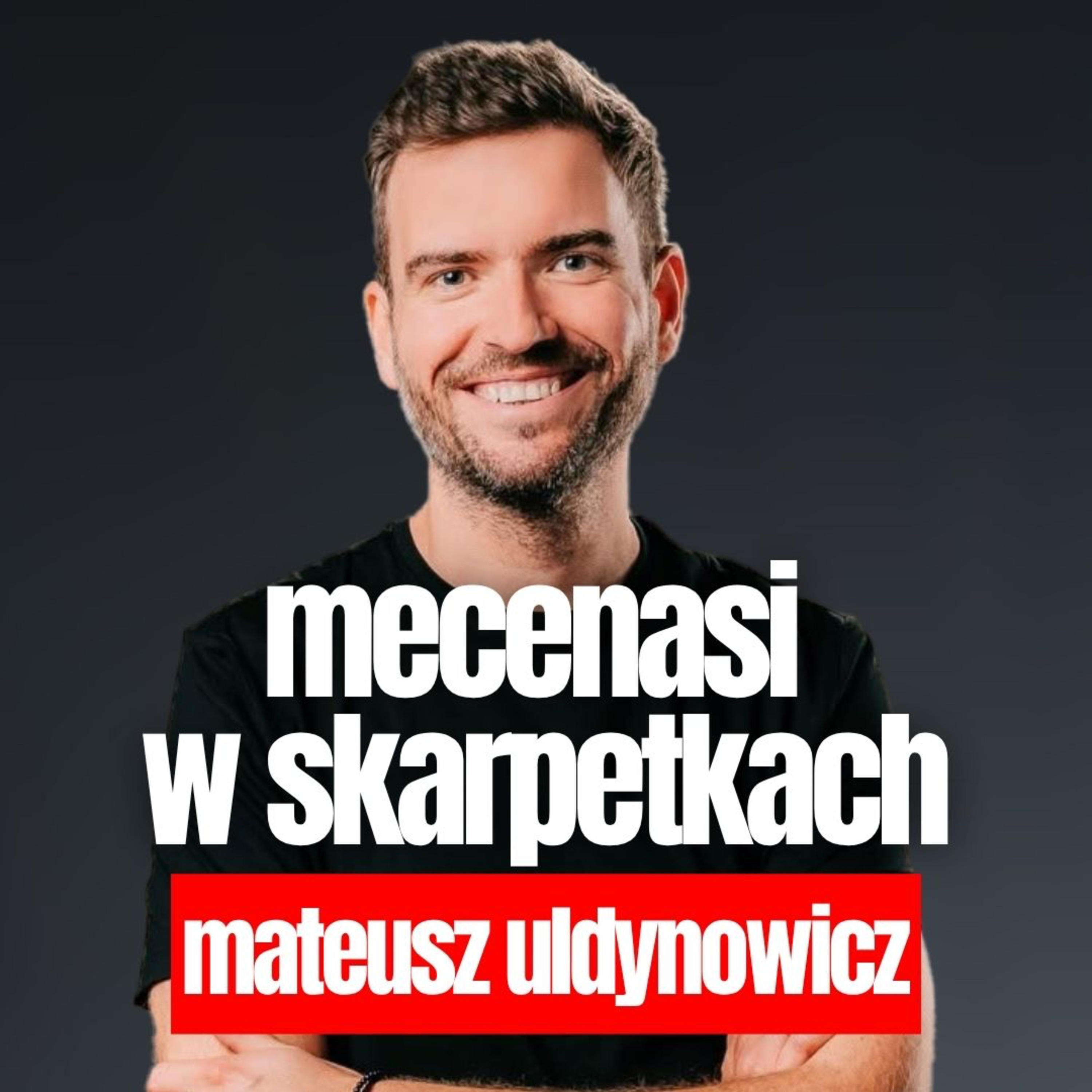 Mecenasi w skarpetkach - gość Mateusz Uldynowicz episode artwork