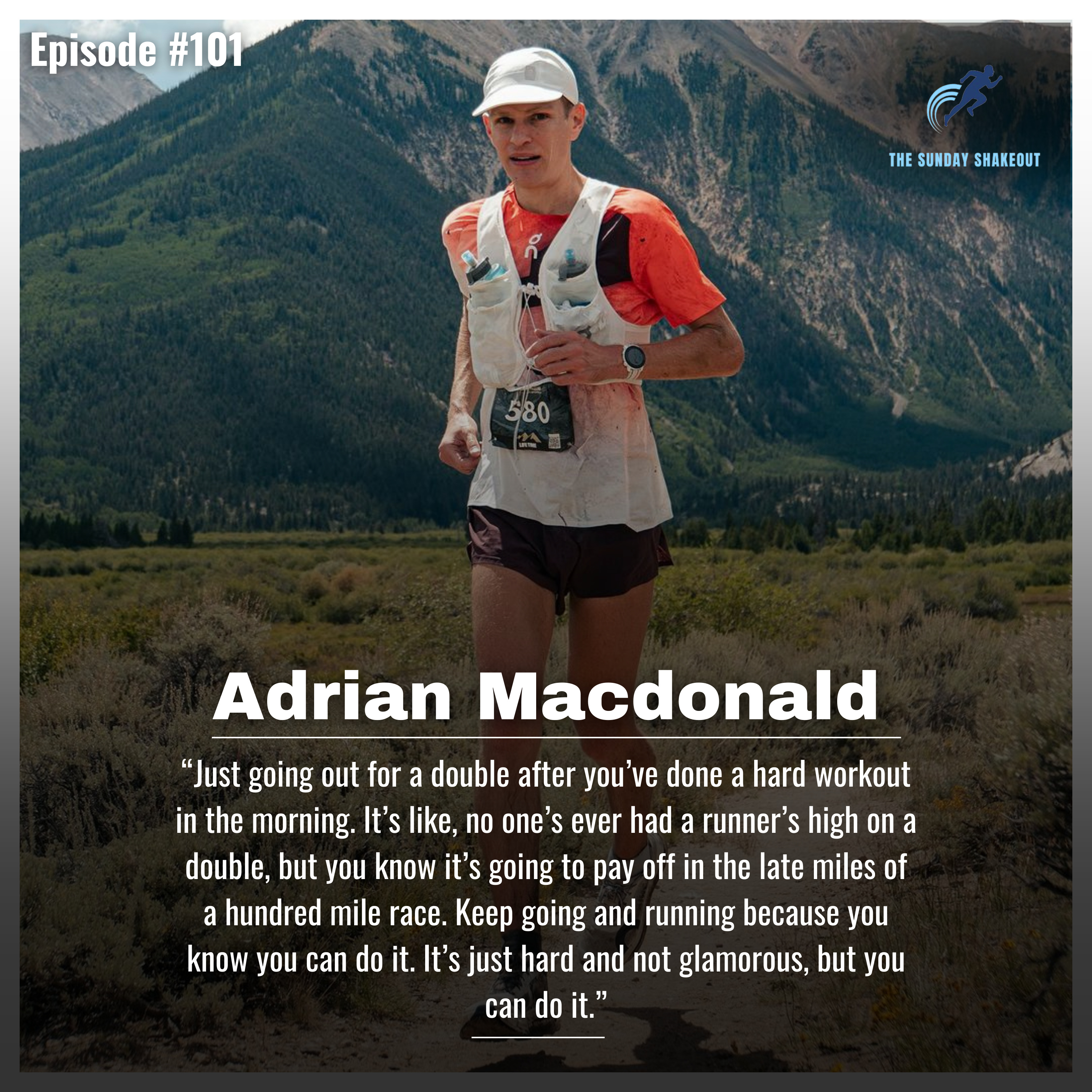 Ep. 101 - 2x Leadville 100 Winner Adrian Macdonald on Ultramarathons, Mental Toughness, and Loving the Sport