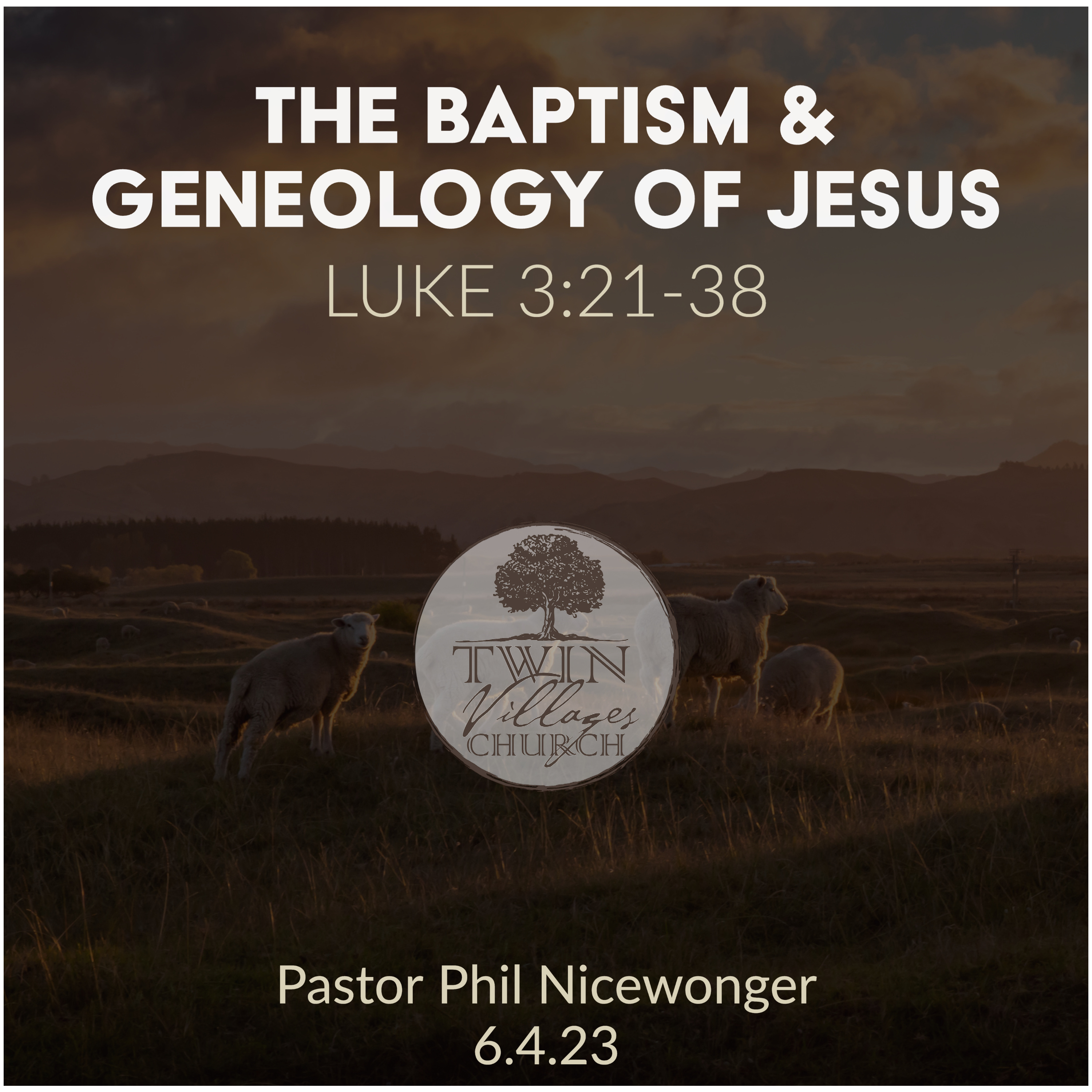 “The Baptism & Genealogy of Jesus” // Luke 3:21-28  // Phil Nicewonger // 6.4.23 episode artwork