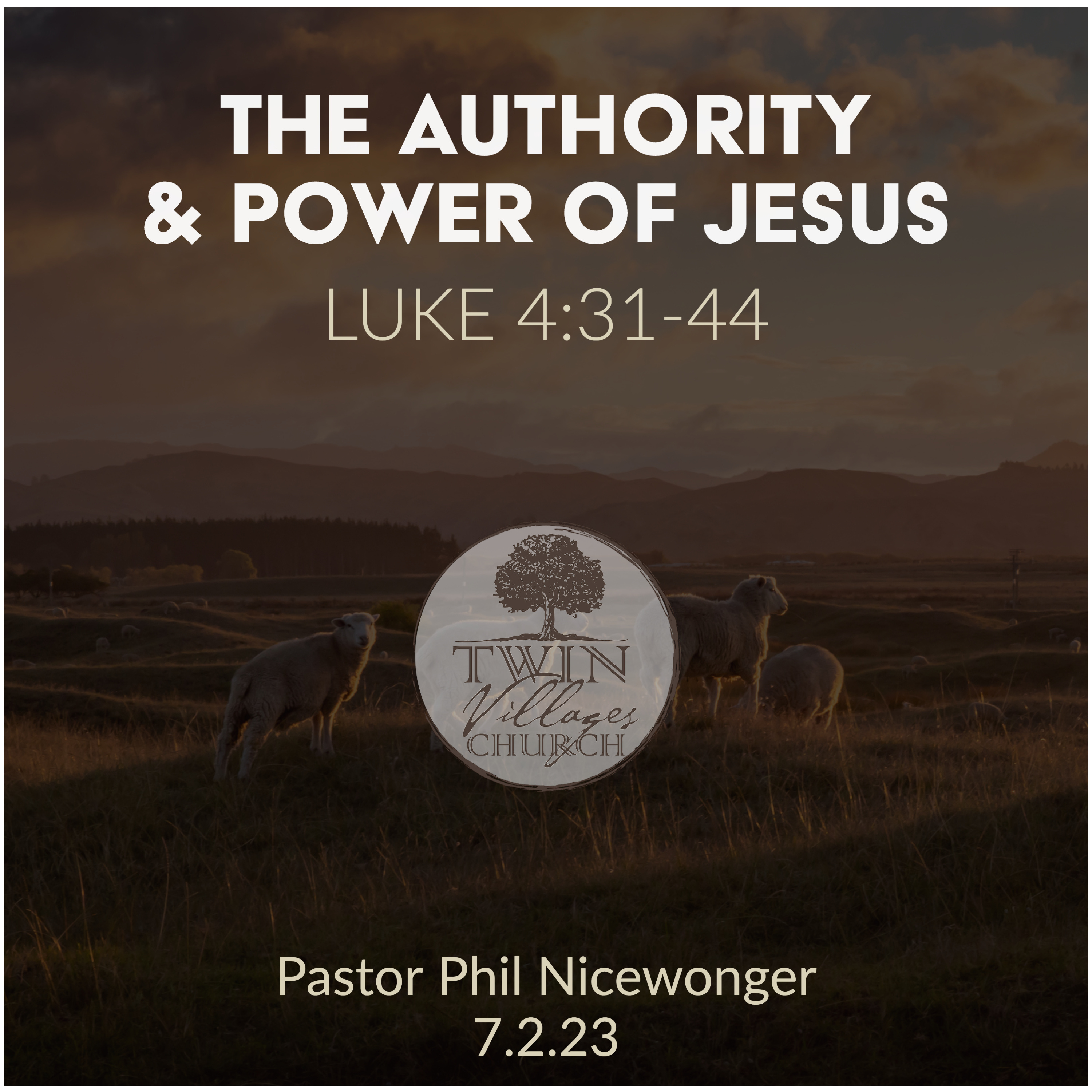 “The Authority & Power of Jesus” // Luke 4:31-44  // Phil Nicewonger // 7.2.23 episode artwork