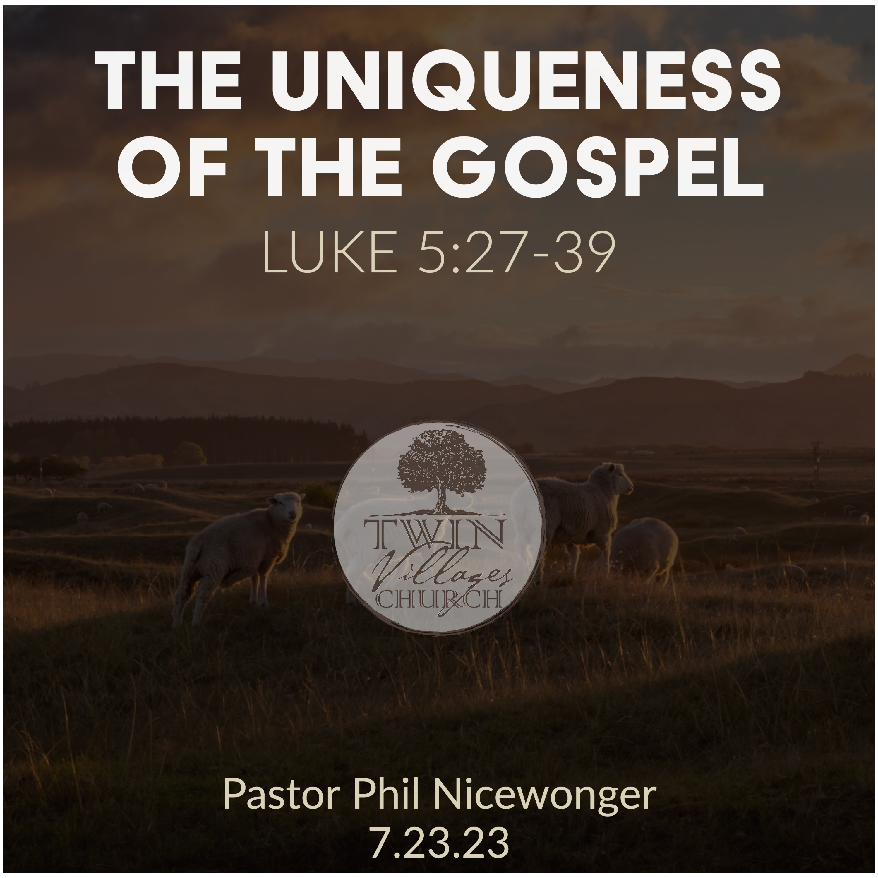  “The Uniqueness of the Gospel” // Luke 5:27-39  // Phil Nicewonger // 7.23.23 episode artwork