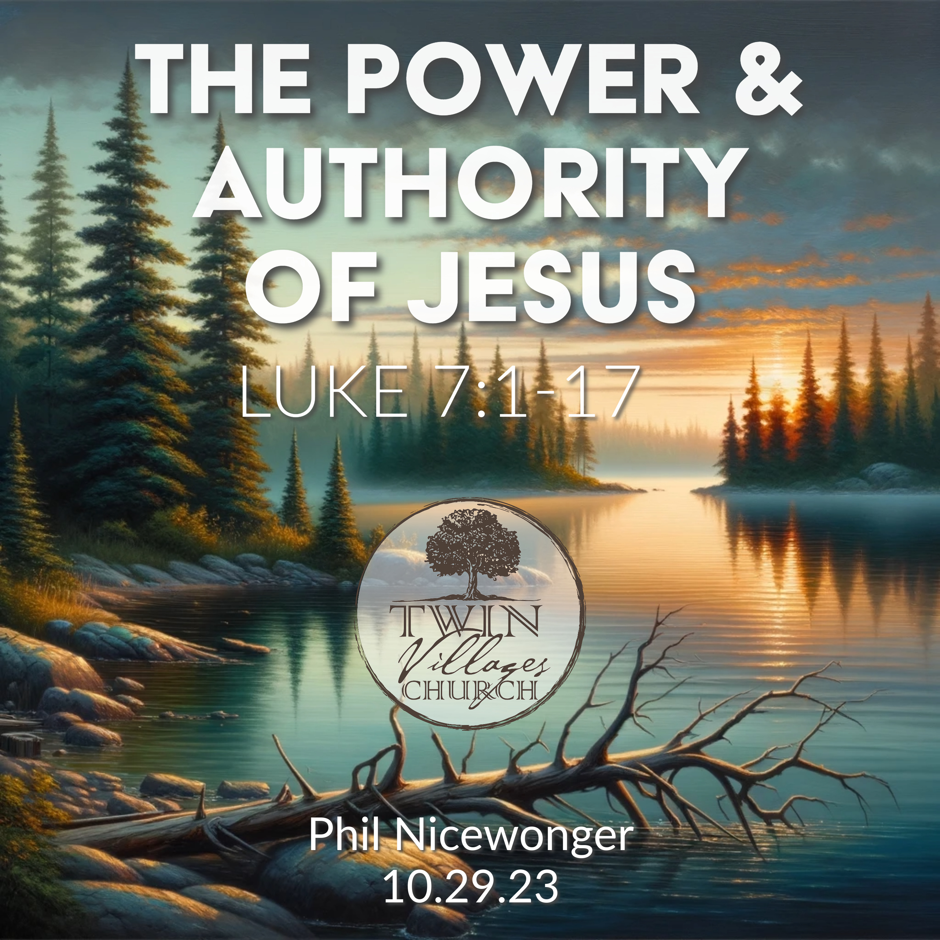 “The Power & Authority of Jesus” // Luke 7:1-17  // Phil Nicewonger // 10.29.23 episode artwork