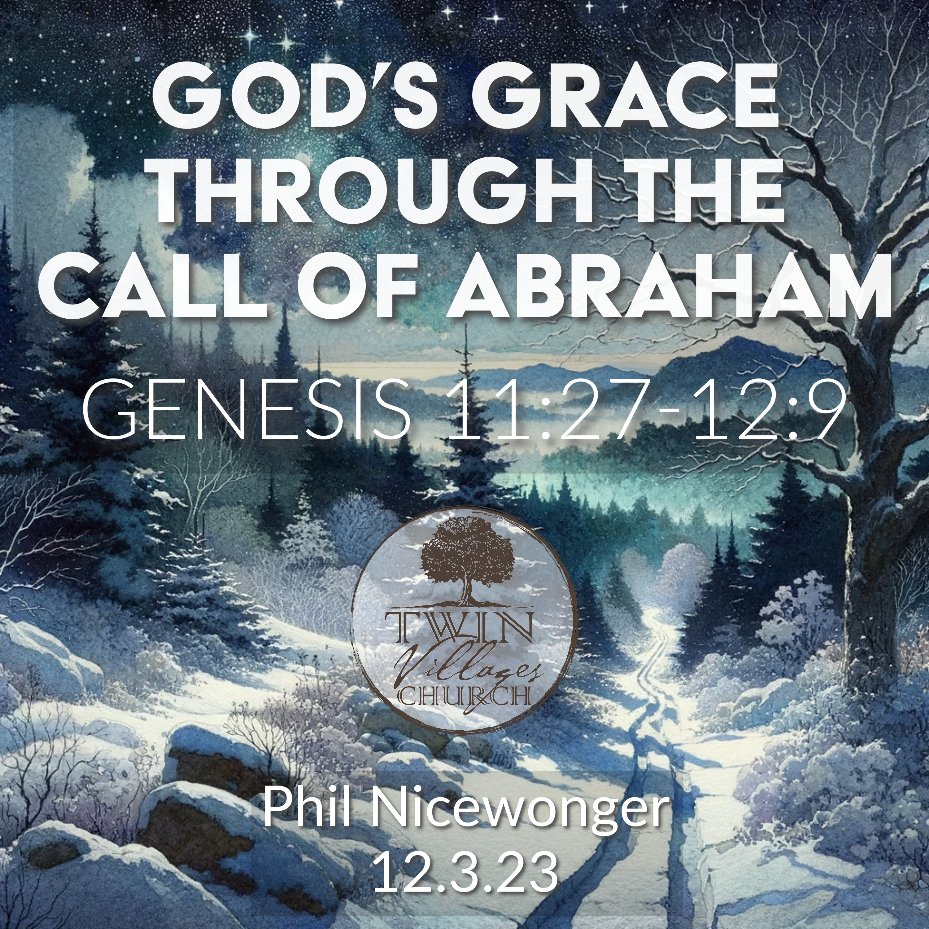 “God’s Grace Through The Call of Abraham” // Genesis 11:27-12:9 // Pastor Phil Nicewonger // 12.3.23 episode artwork