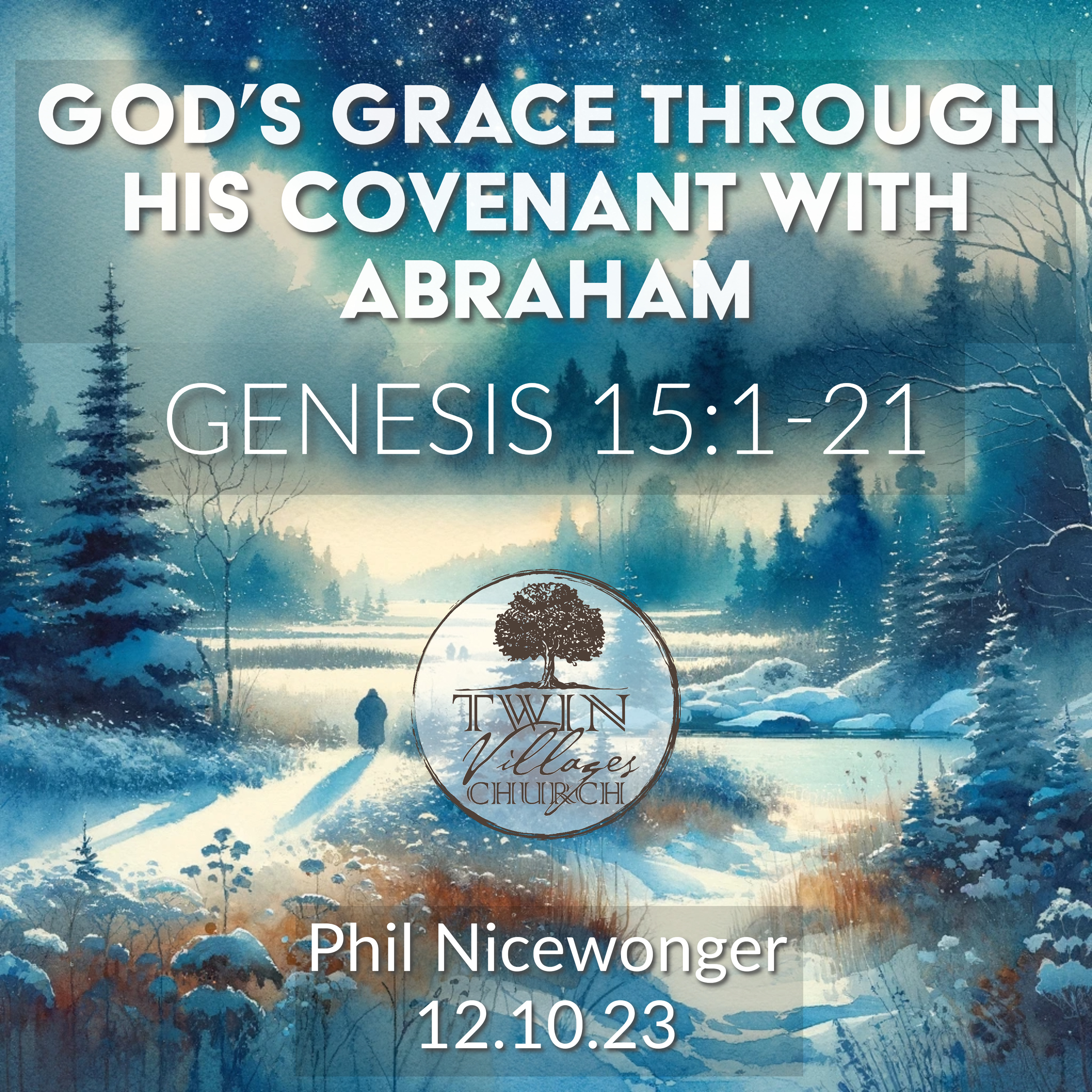 “God’s Grace Through His Covenant With Abraham” // Genesis 15:1-21 // Pastor Phil Nicewonger // 12.10.23 episode artwork